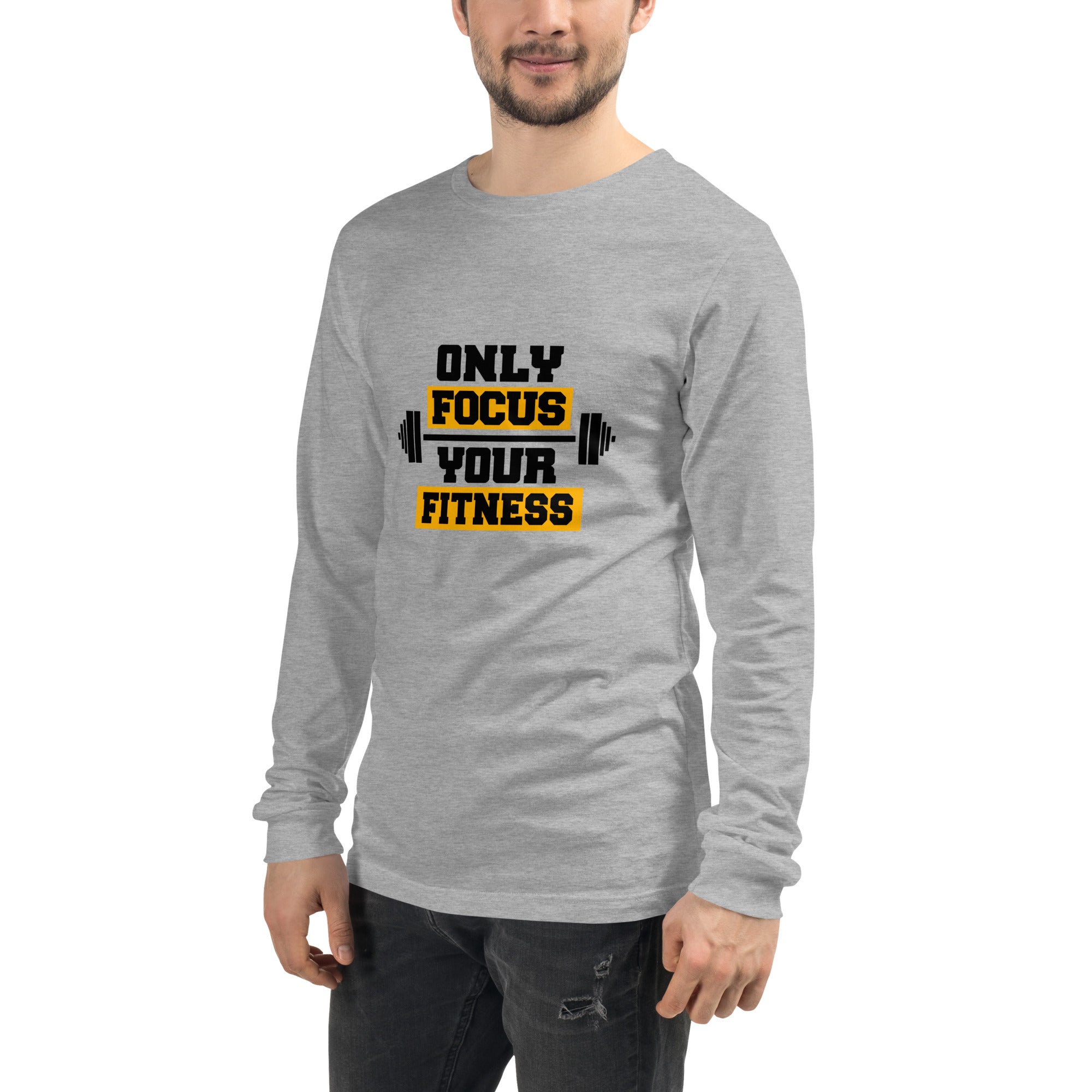 ONLY FOCUS YOUR FITNESS - Unisex Long Sleeve Tee