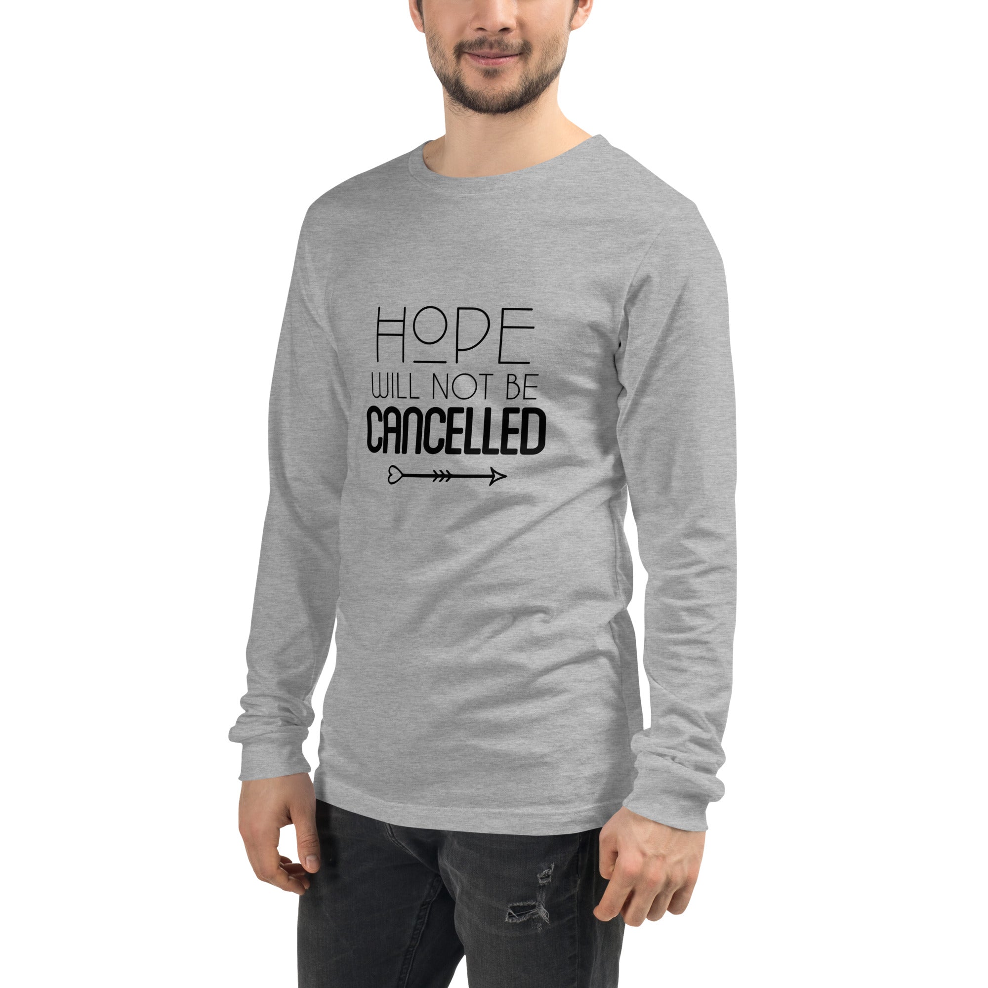 HOPE WILL NOT BE CANCELLED - Unisex Long Sleeve Tee