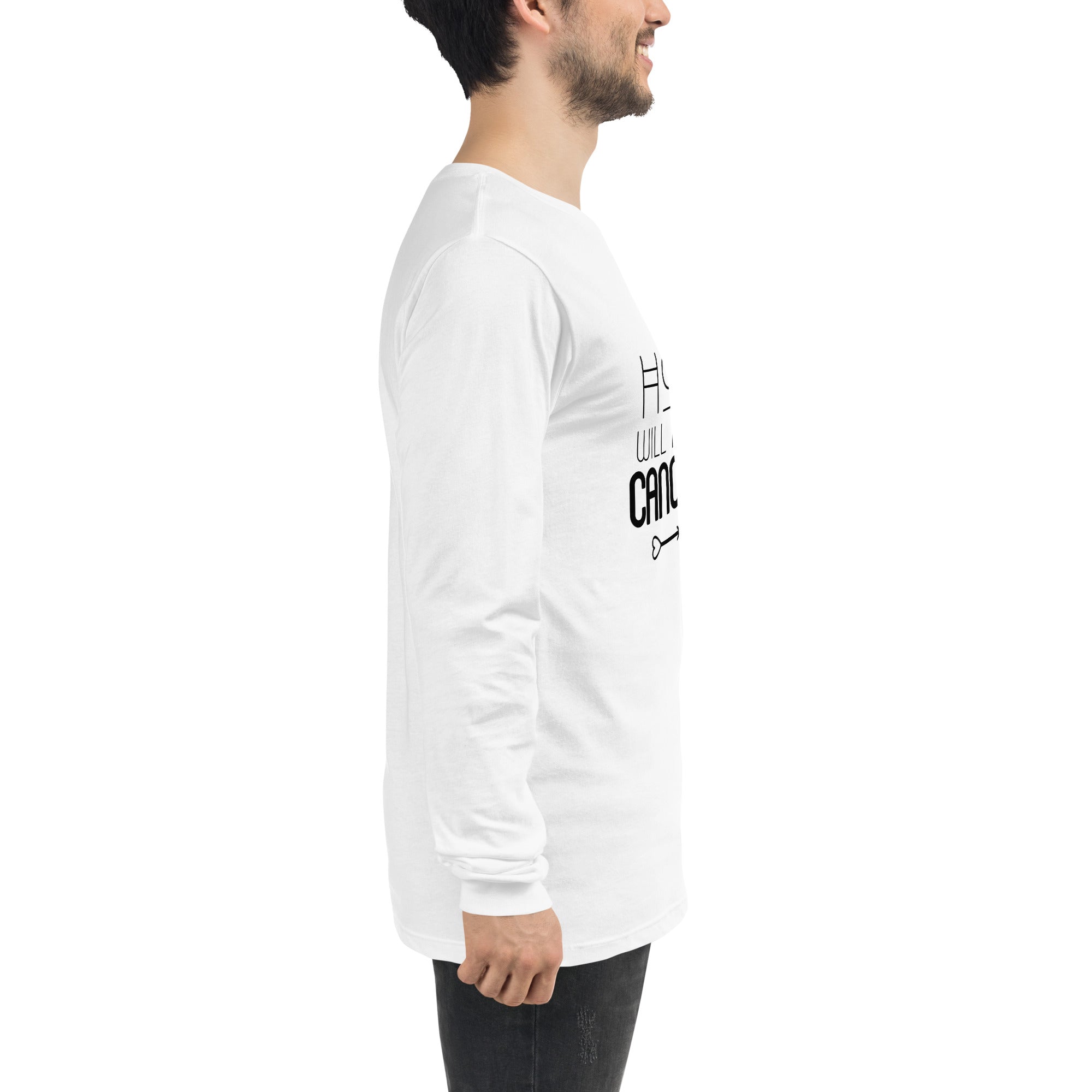 HOPE WILL NOT BE CANCELLED - Unisex Long Sleeve Tee