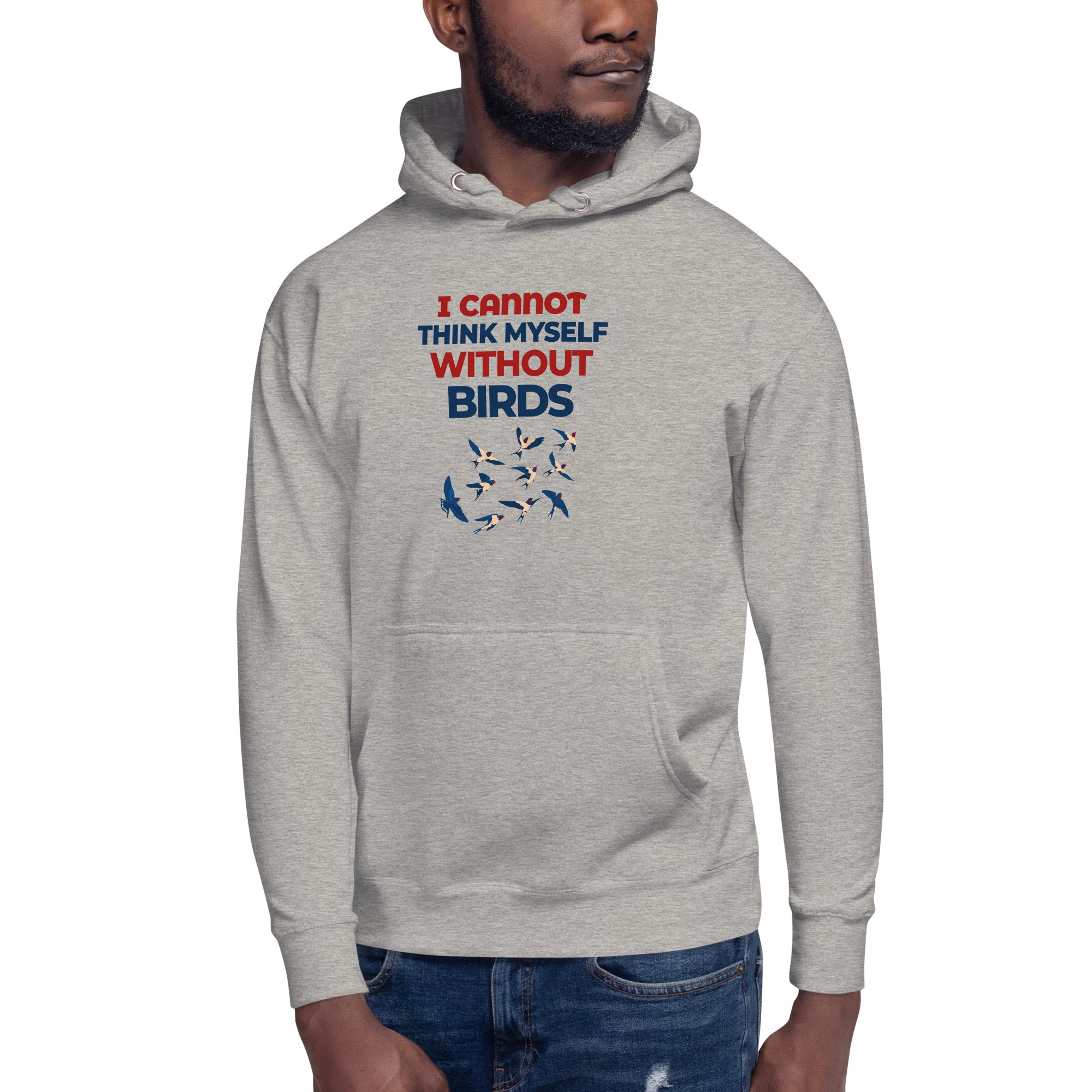 I CANNOT THINK MYSELF WITHOUT BIRDS - Unisex Hoodie