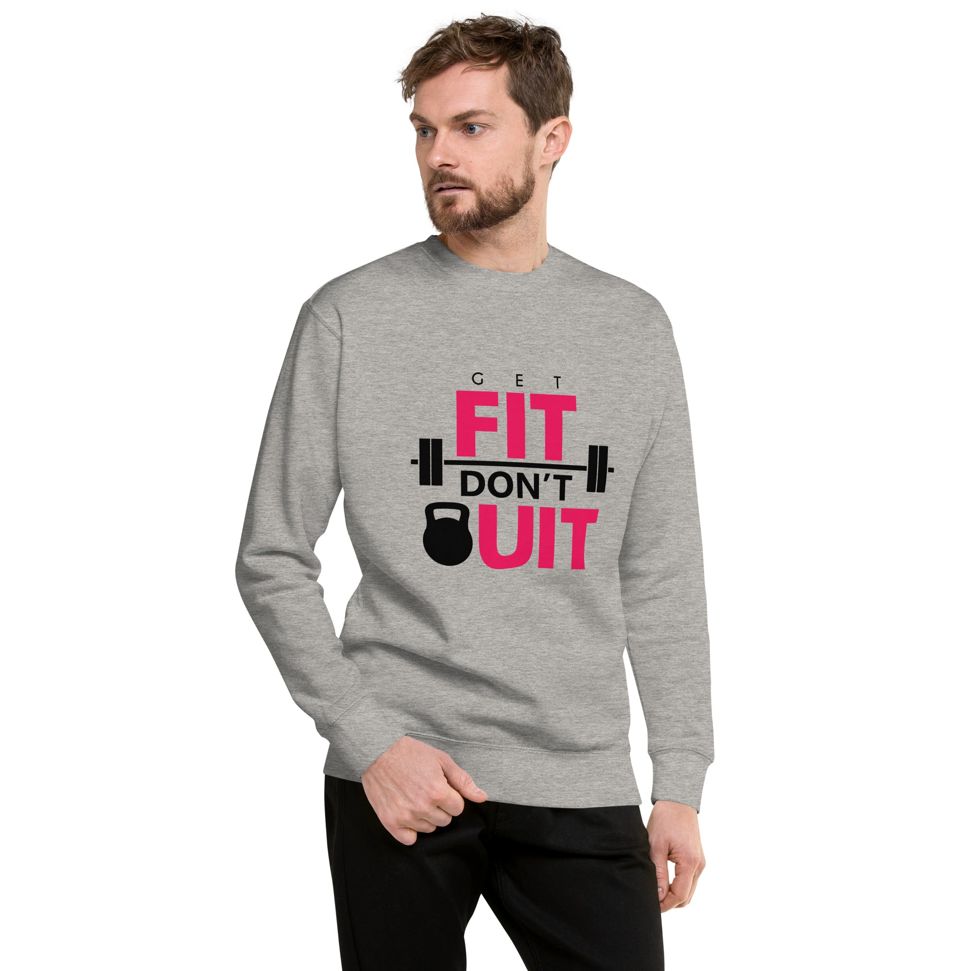 GET FIT DON'T QUIT - Unisex Premium Sweatshirt