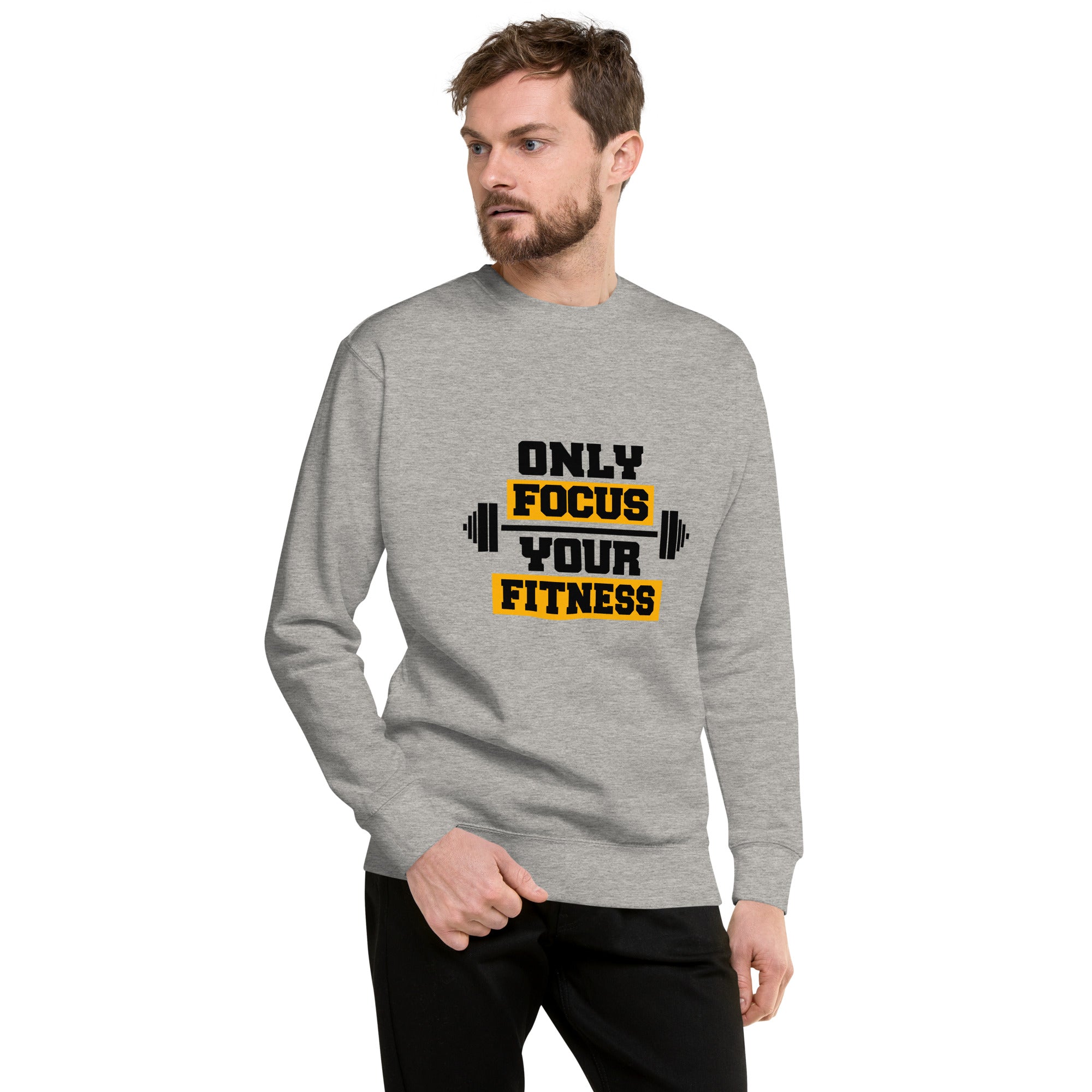 ONLY FOCUS YOUR FITNESS - Unisex Premium Sweatshirt