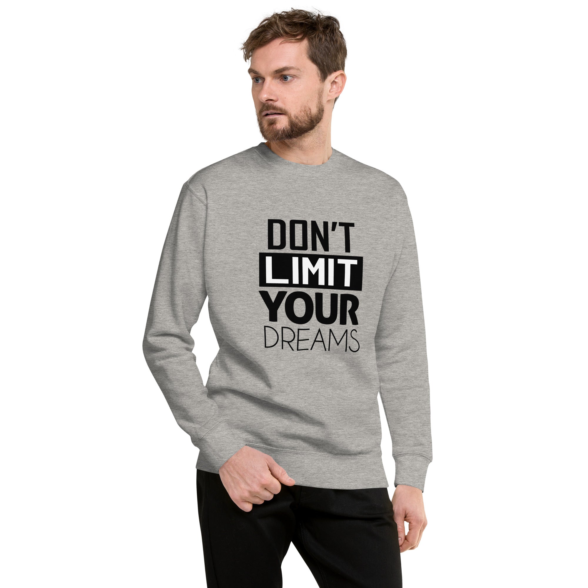 DON'T LIMIT YOUR DREAMS - Unisex Premium Sweatshirt