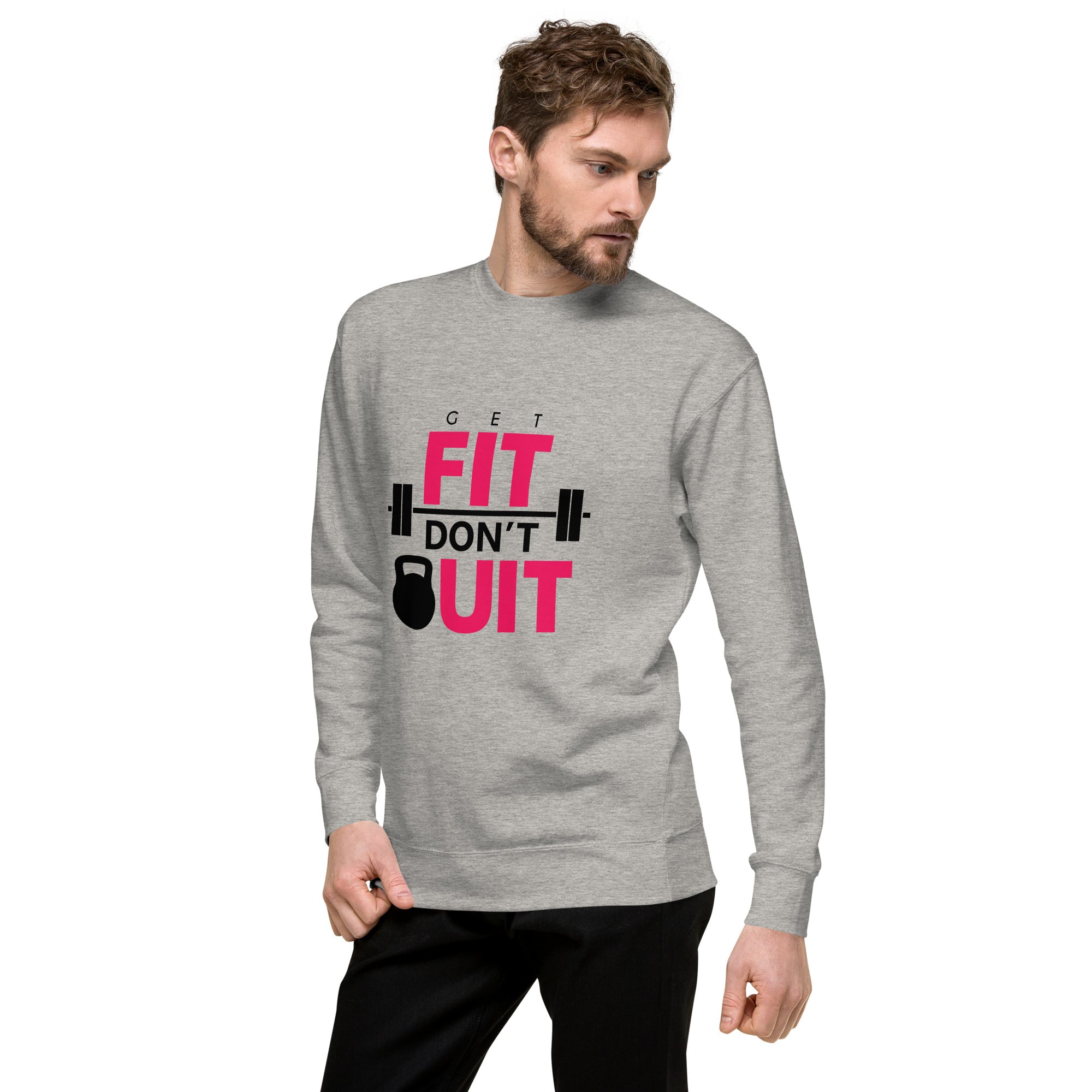 GET FIT DON'T QUIT - Unisex Premium Sweatshirt