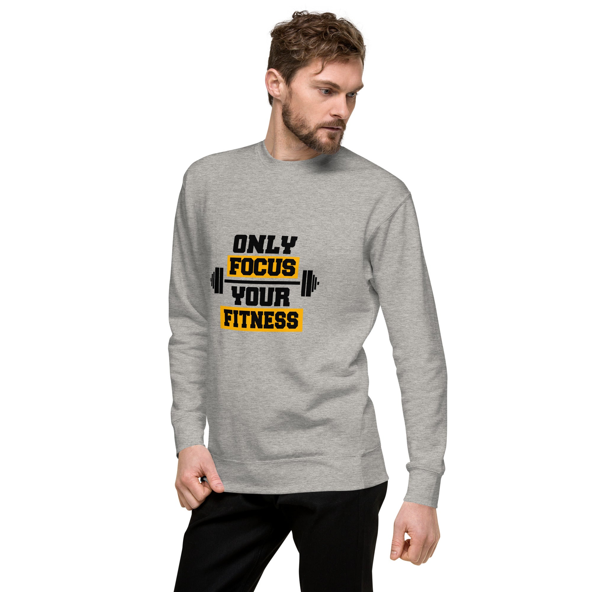 ONLY FOCUS YOUR FITNESS - Unisex Premium Sweatshirt