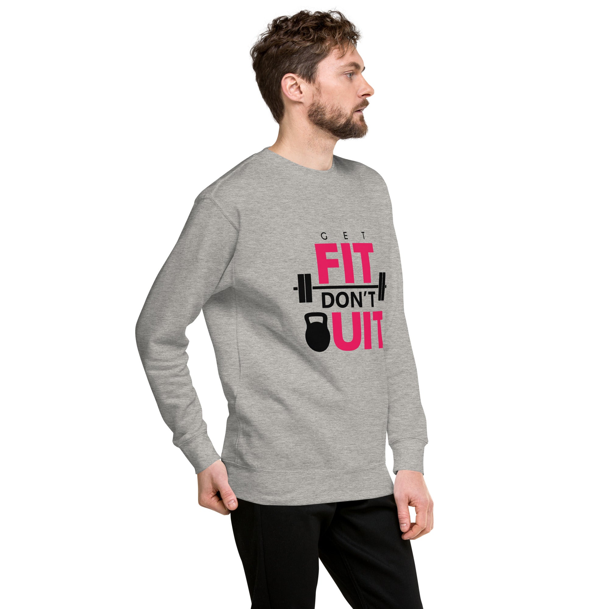 GET FIT DON'T QUIT - Unisex Premium Sweatshirt