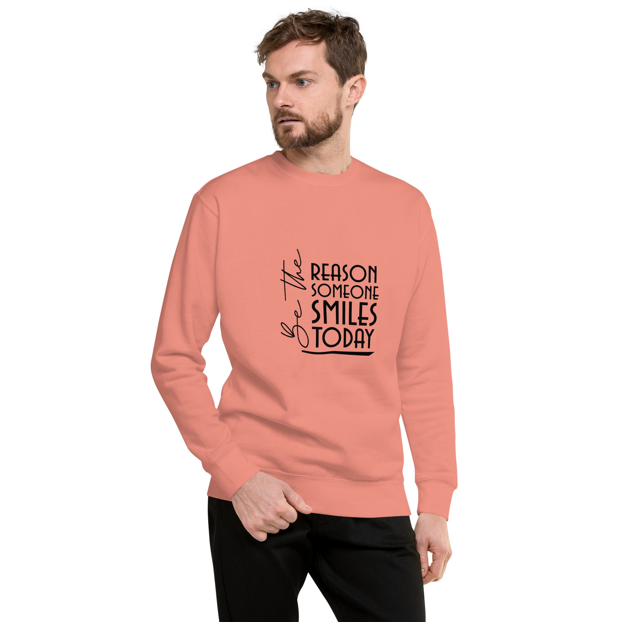 BE THE REASON SOMEONE SMILES TODAY - Unisex Premium Sweatshirt