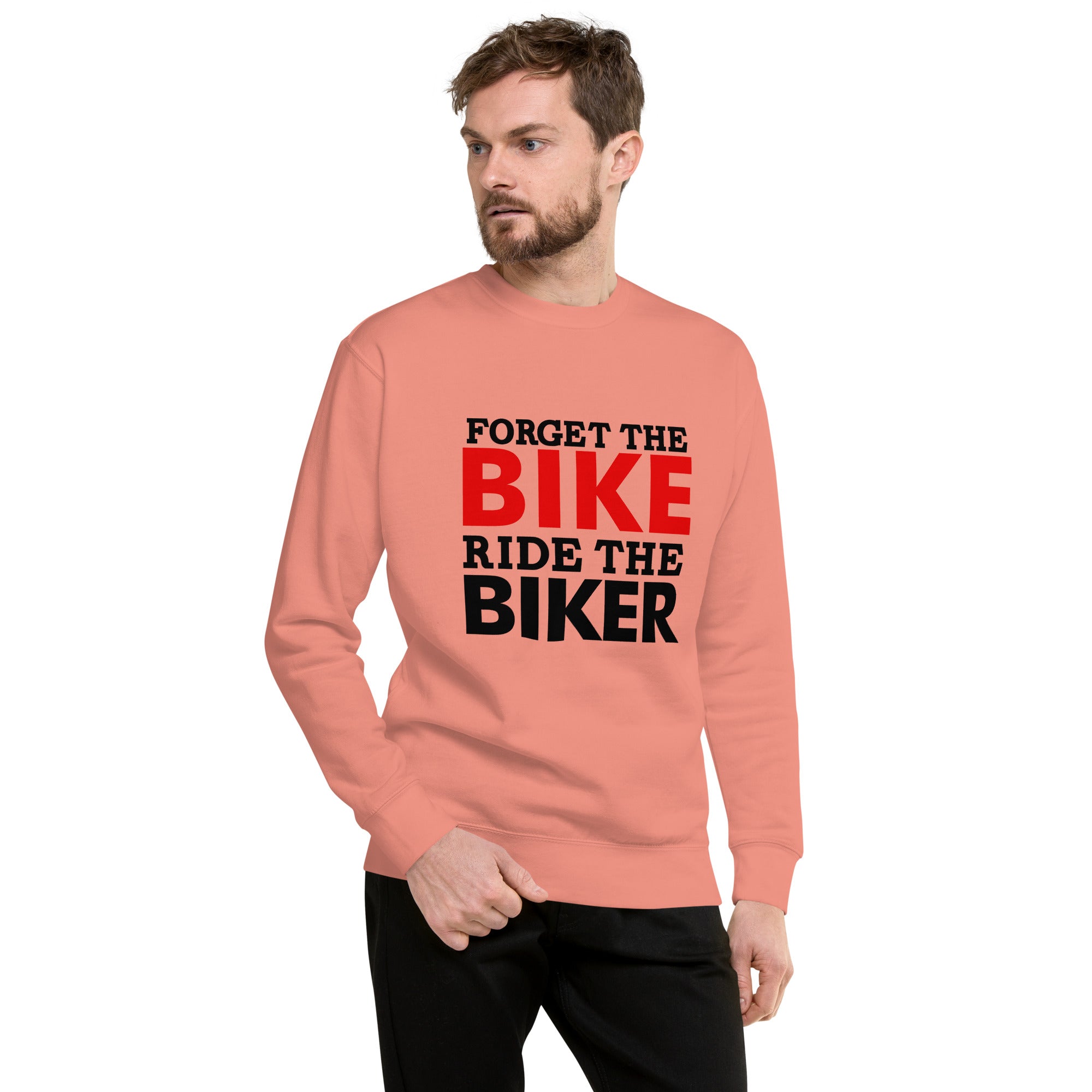 FORGET THE BIKE RIDE THE BIKER - Unisex Premium Sweatshirt