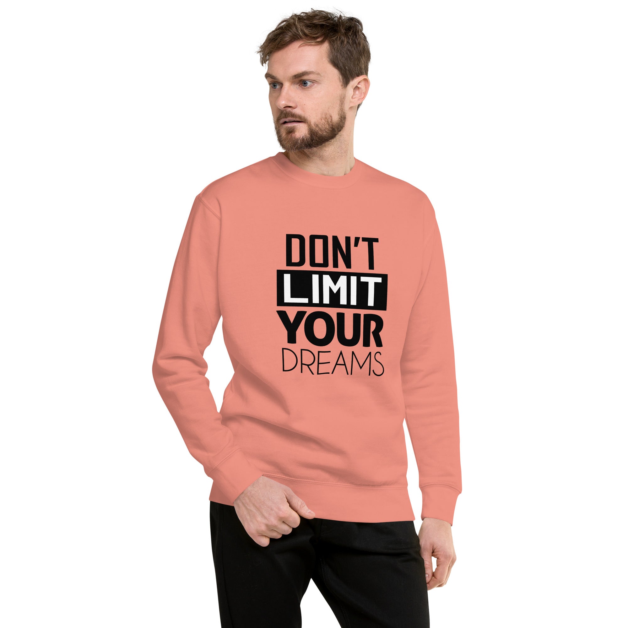 DON'T LIMIT YOUR DREAMS - Unisex Premium Sweatshirt