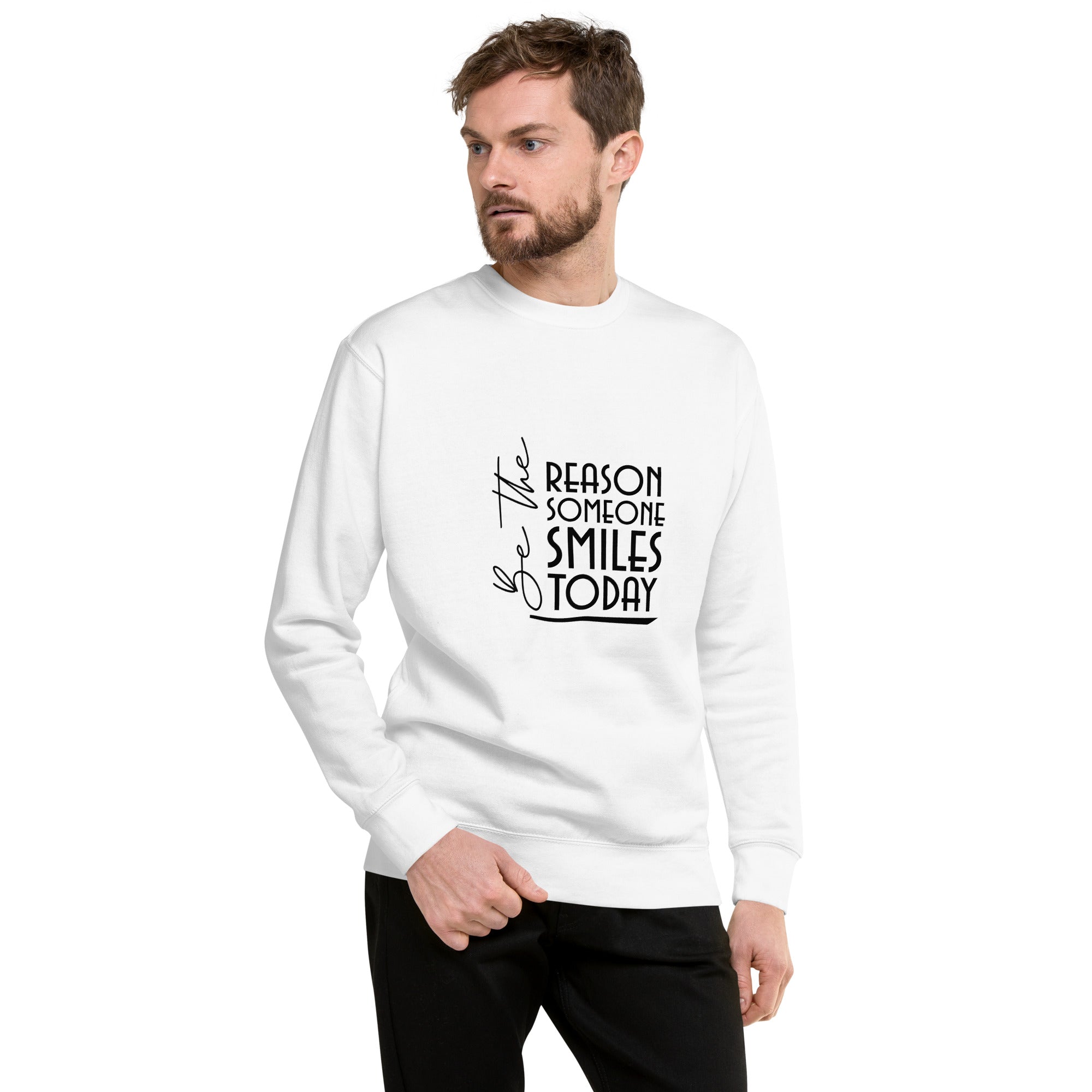 BE THE REASON SOMEONE SMILES TODAY - Unisex Premium Sweatshirt