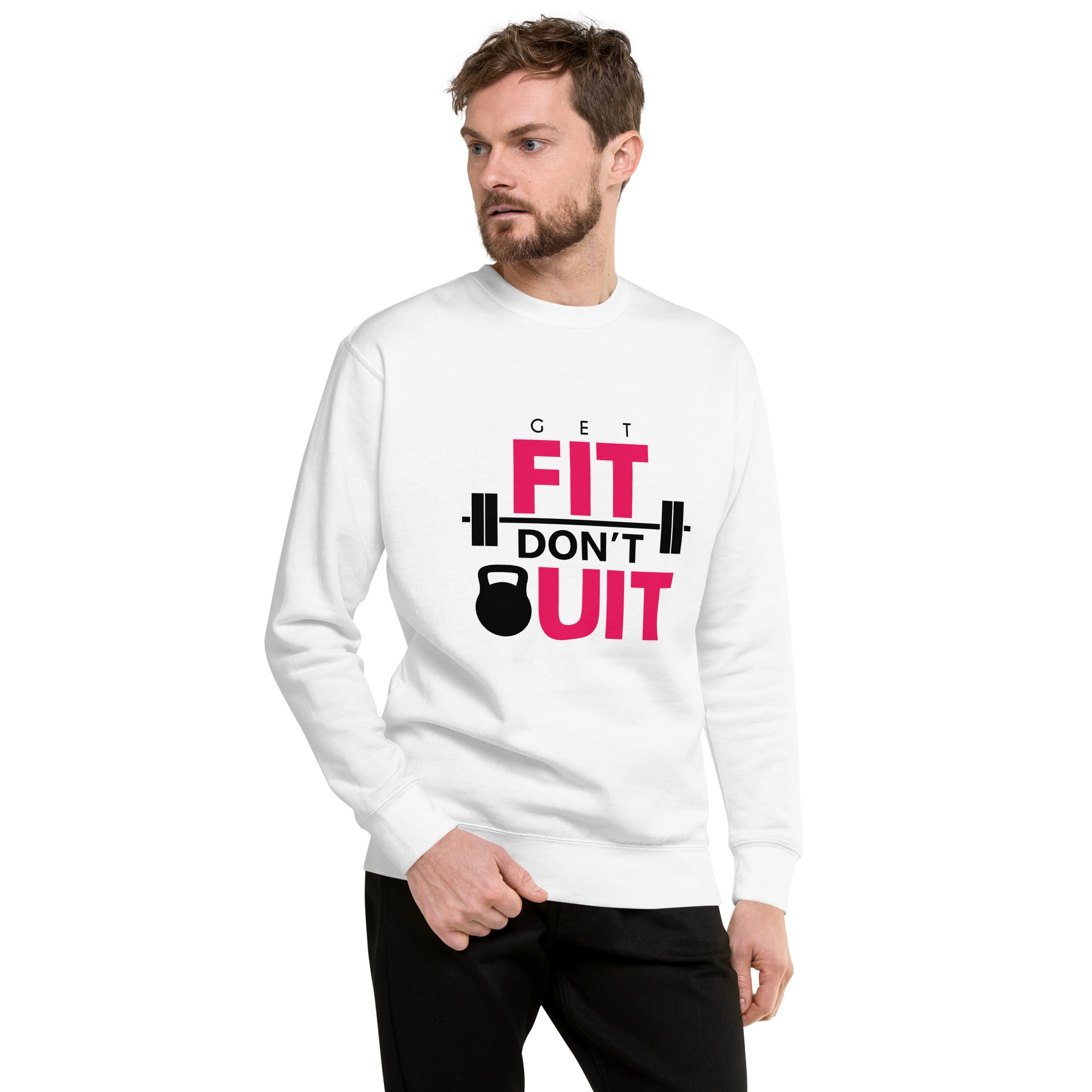 GET FIT DON'T QUIT - Unisex Premium Sweatshirt