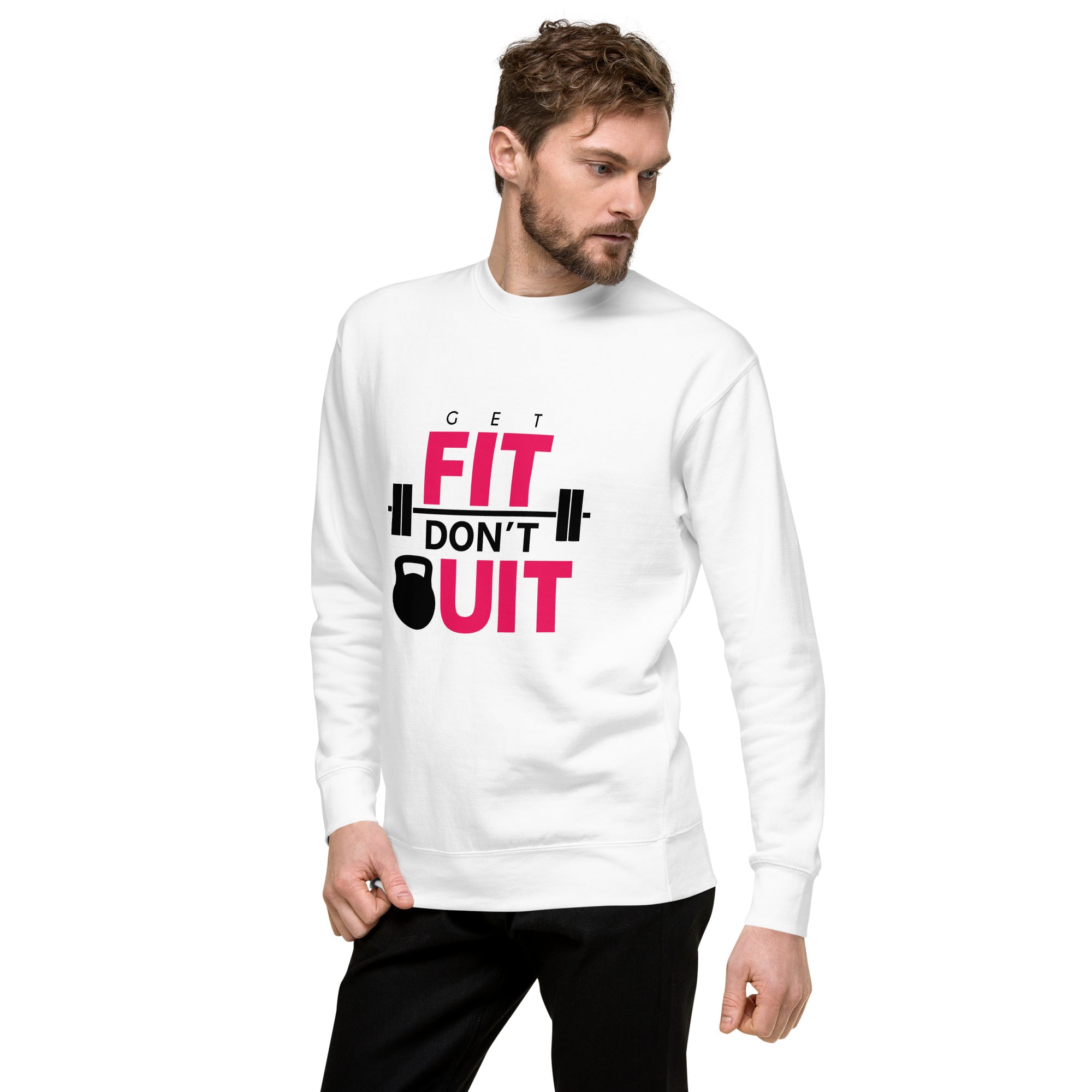 GET FIT DON'T QUIT - Unisex Premium Sweatshirt