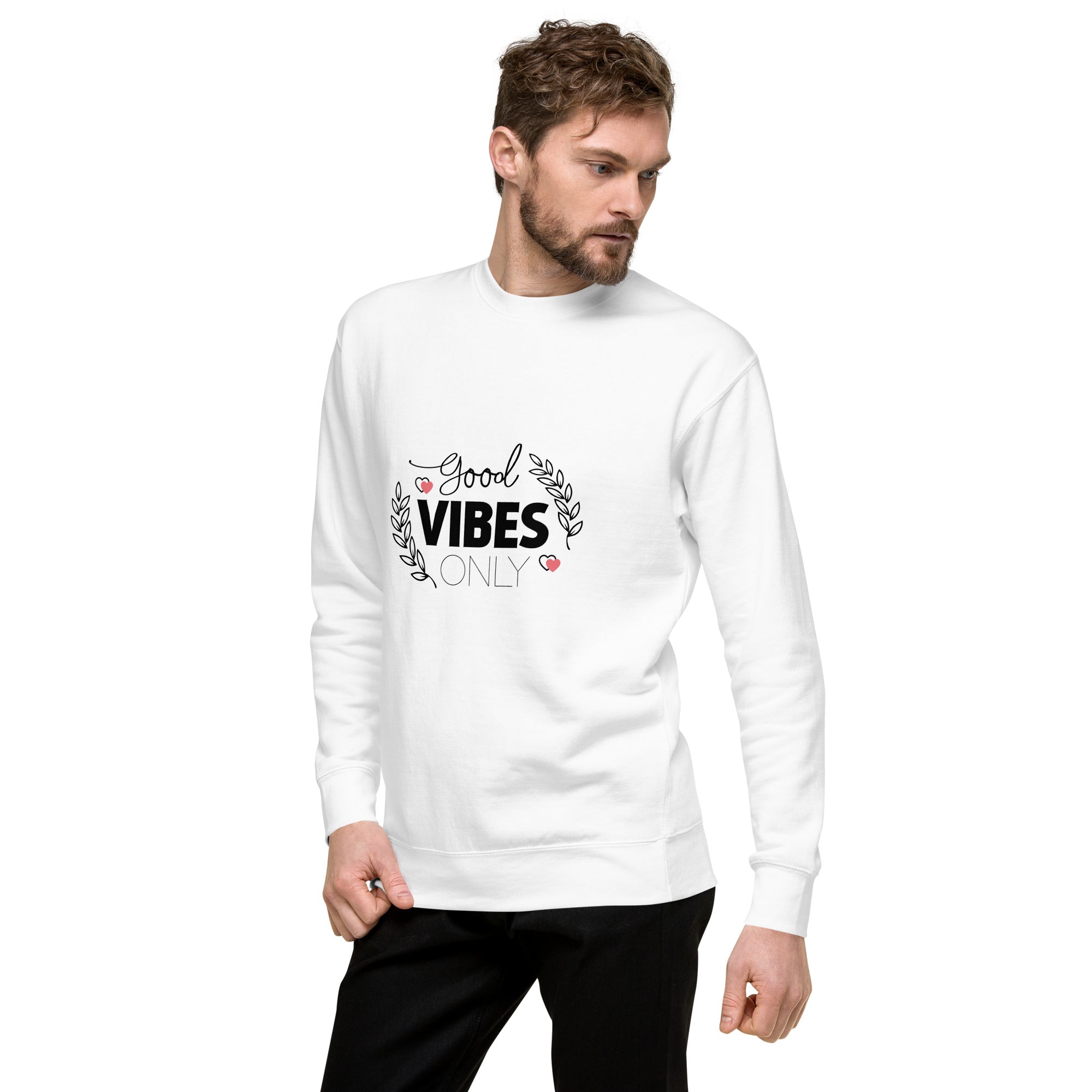 GOOD VIBES ONLY - Unisex Premium Sweatshirt