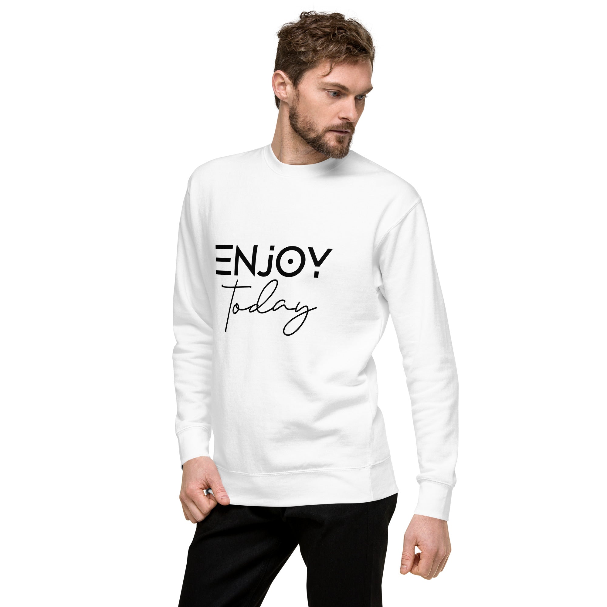 ENJOY TODAY - Unisex Premium Sweatshirt