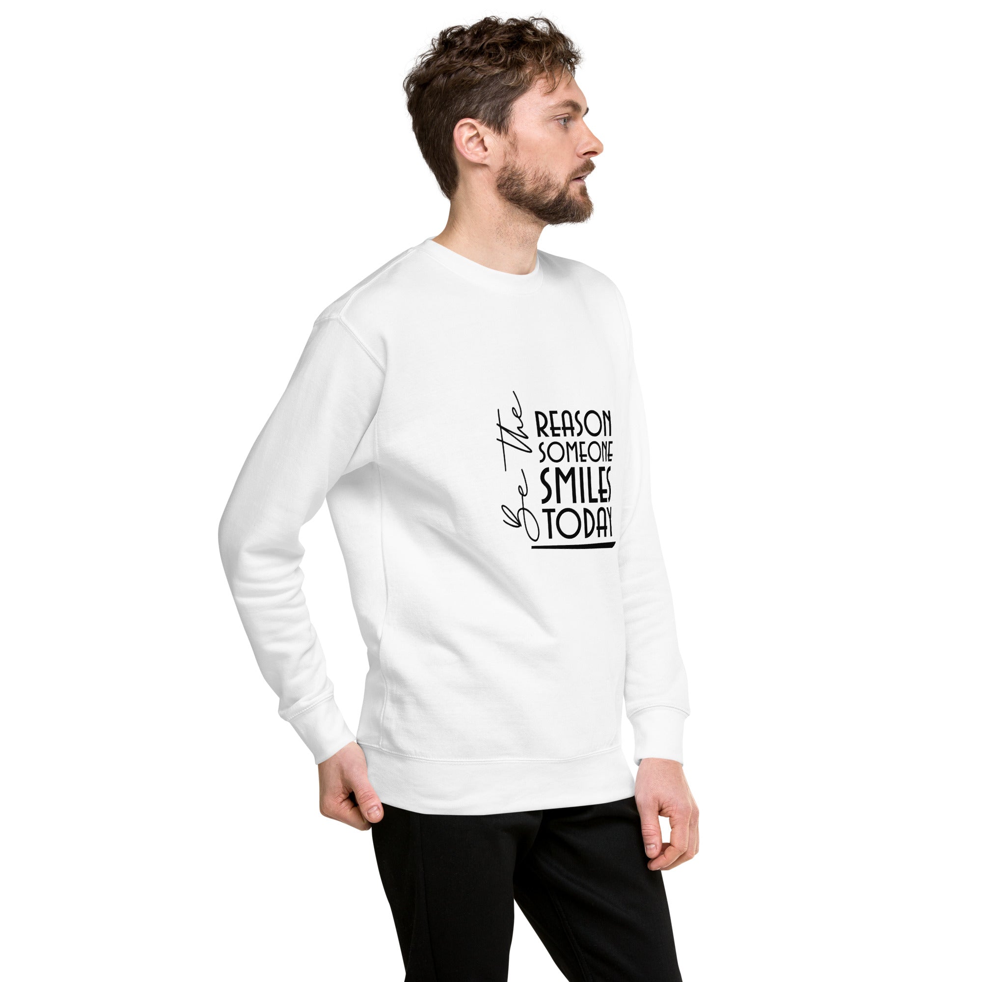 BE THE REASON SOMEONE SMILES TODAY - Unisex Premium Sweatshirt