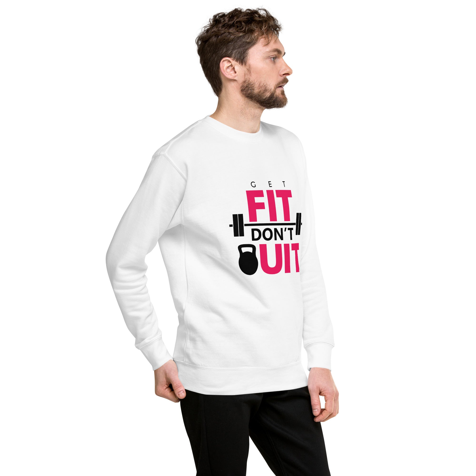 GET FIT DON'T QUIT - Unisex Premium Sweatshirt