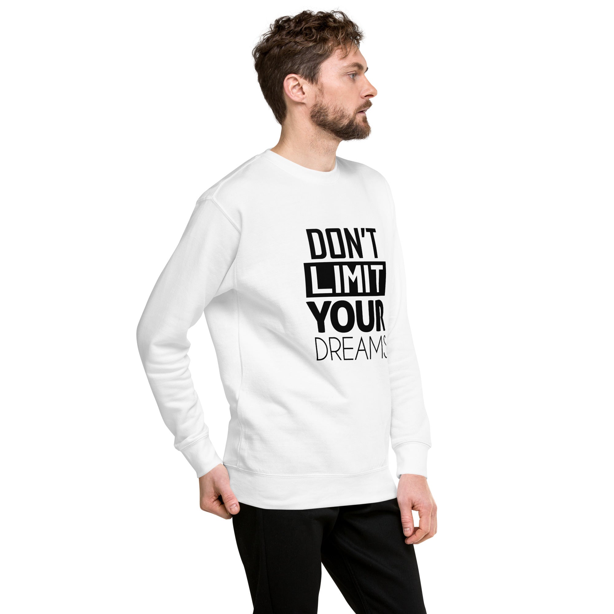 DON'T LIMIT YOUR DREAMS - Unisex Premium Sweatshirt