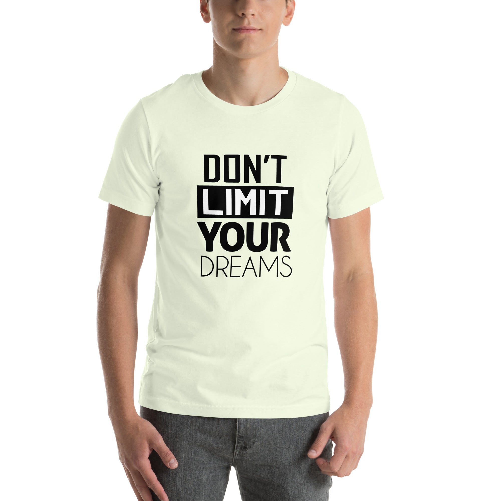 DON'T LIMIT YOUR DREAMS - Unisex t-shirt