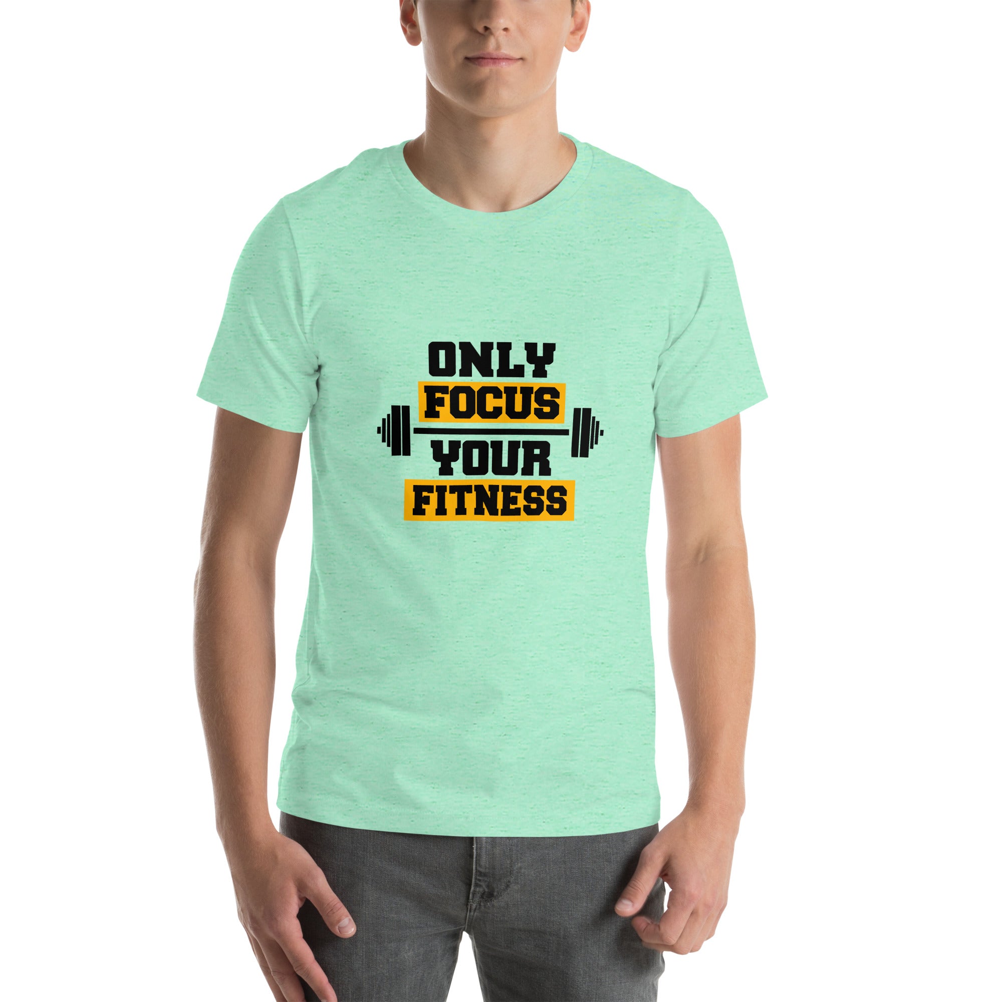 ONLY FOCUS YOUR FITNESS - Unisex t-shirt