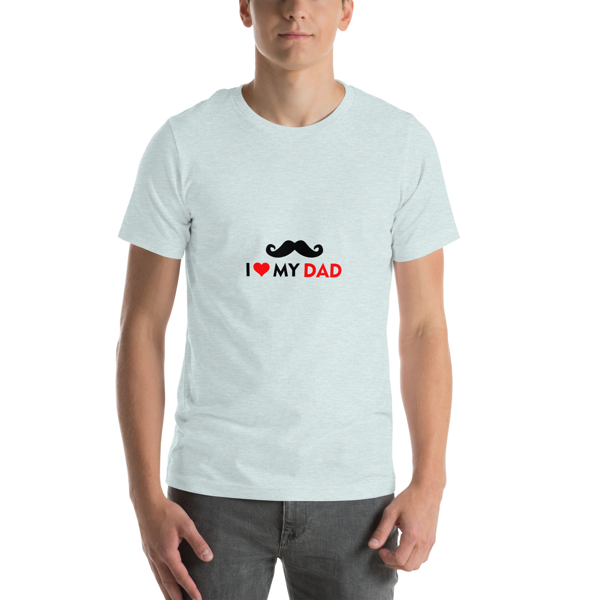 I LOVE MY DAD - Unisex t-shirt