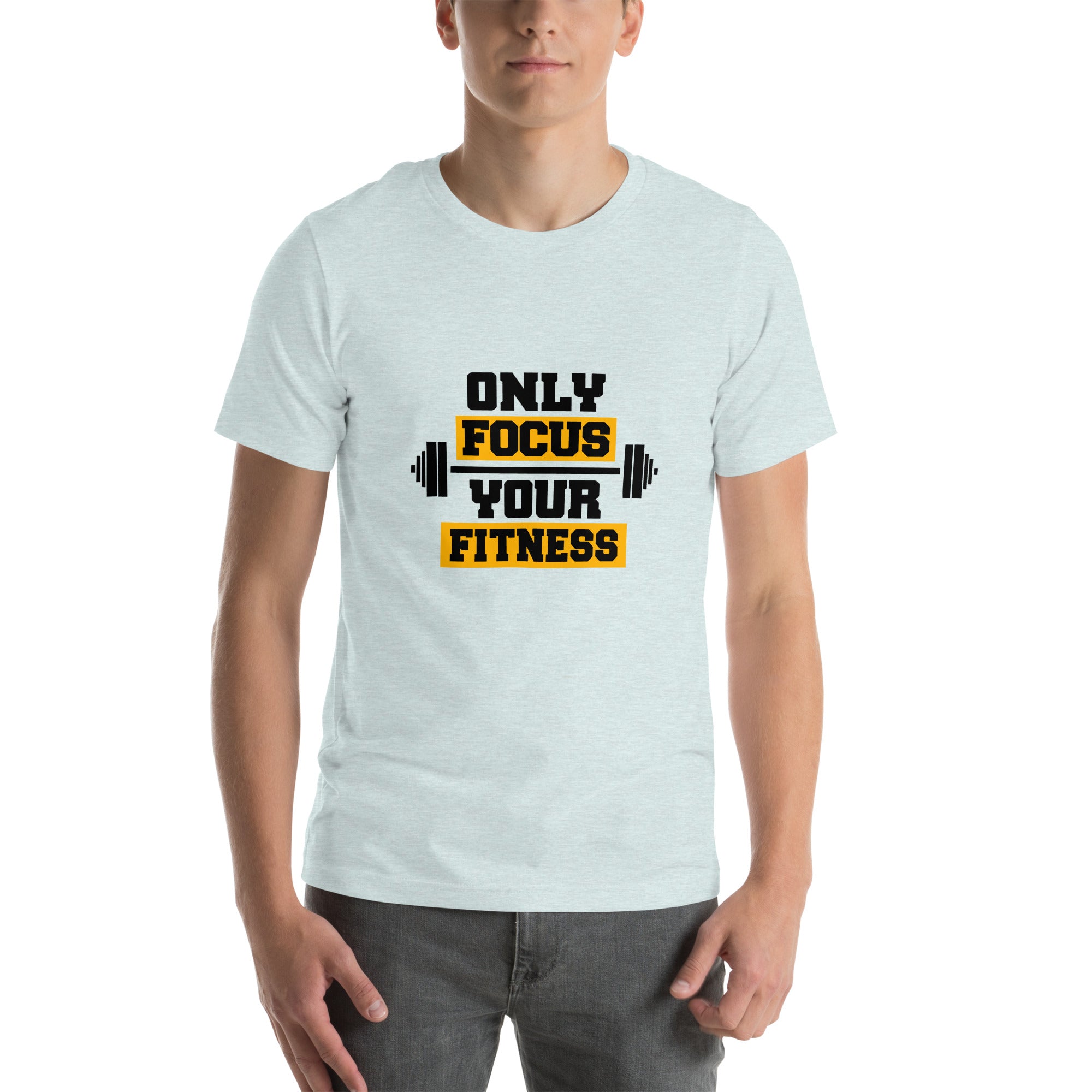 ONLY FOCUS YOUR FITNESS - Unisex t-shirt