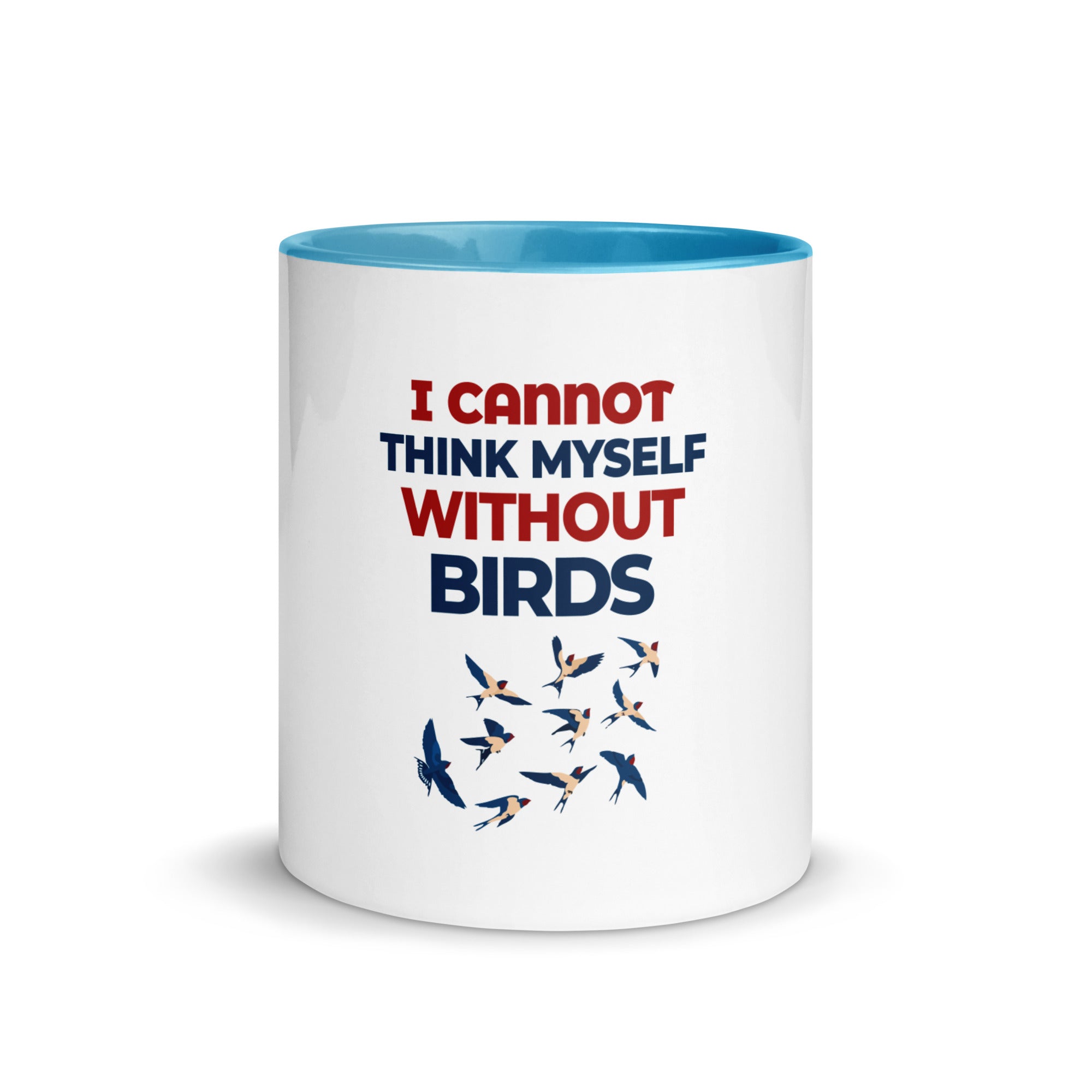 I CANNOT THINK MYSELF WITHOUT BIRDS - Mug with Color Inside