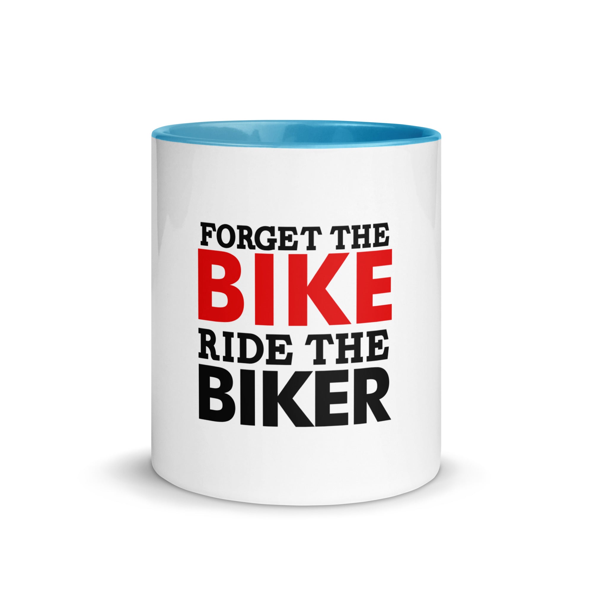 FORGET THE BIKE RIDE THE BIKER - Mug with Color Inside