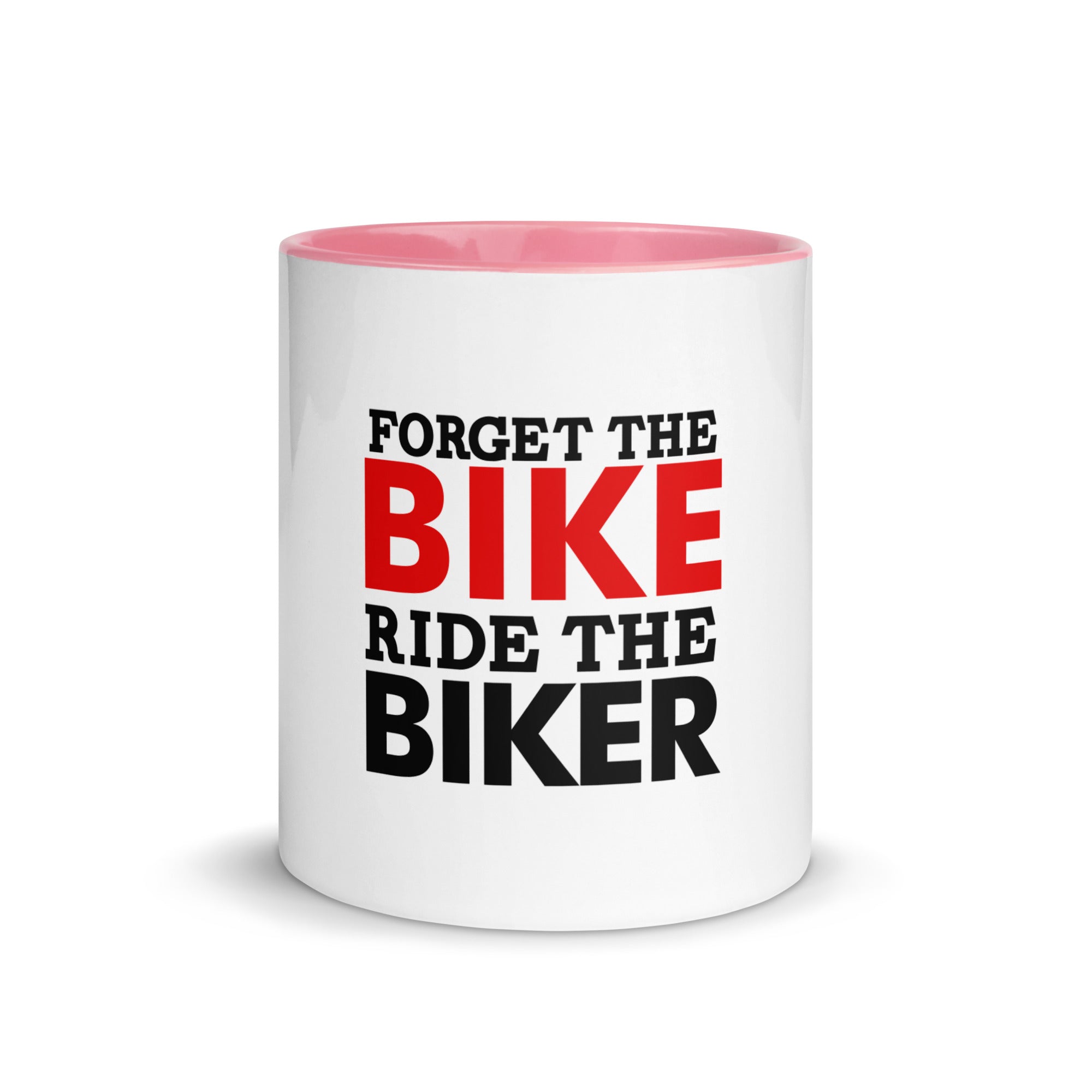 FORGET THE BIKE RIDE THE BIKER - Mug with Color Inside