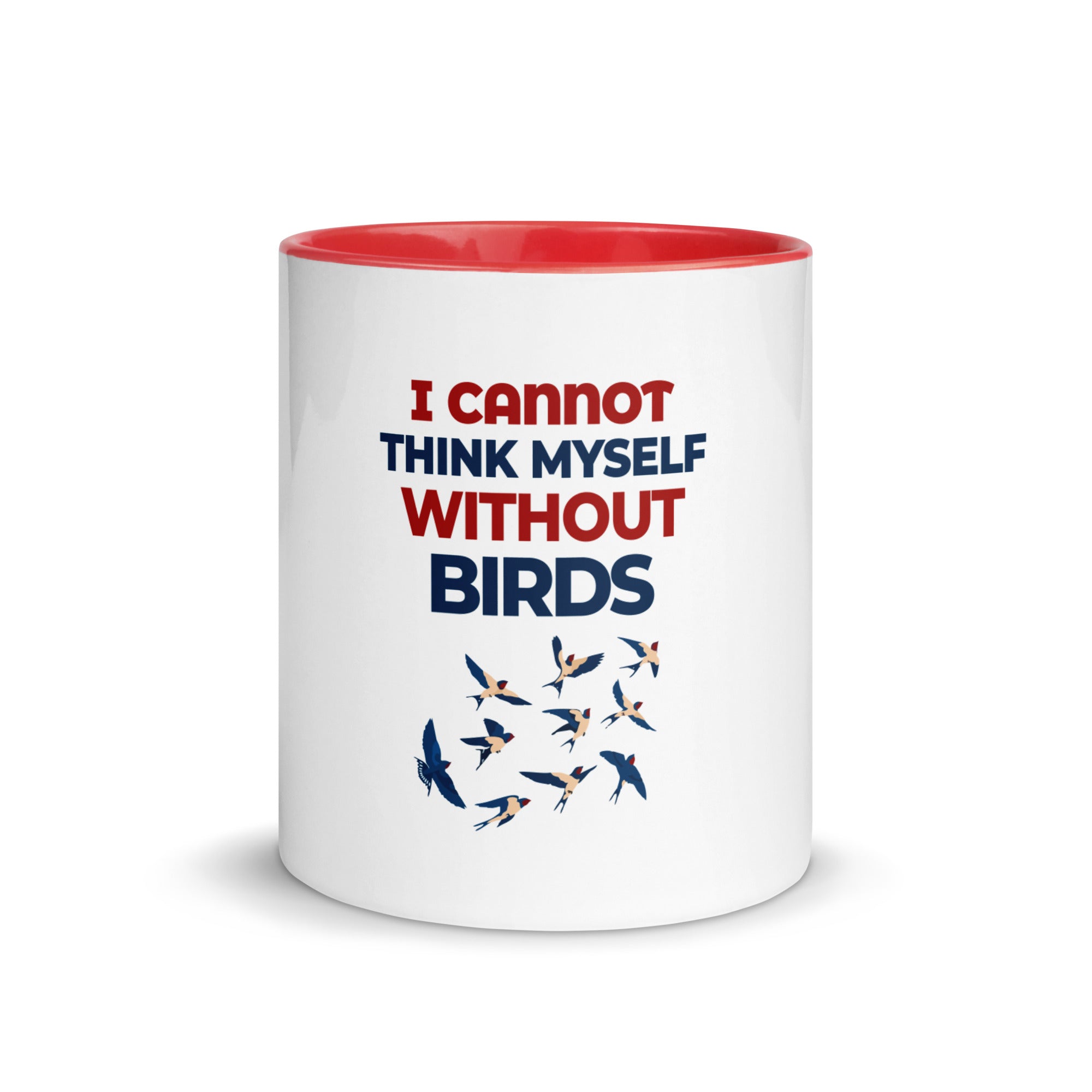 I CANNOT THINK MYSELF WITHOUT BIRDS - Mug with Color Inside