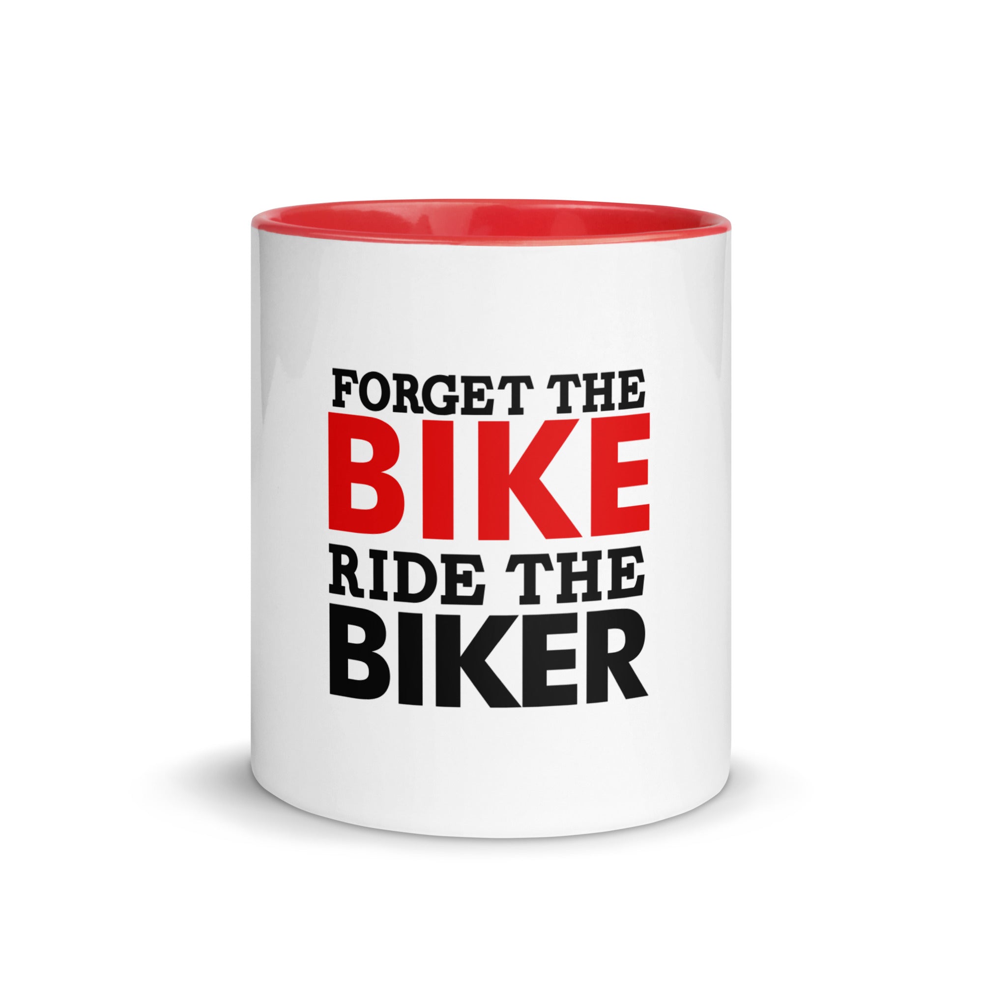 FORGET THE BIKE RIDE THE BIKER - Mug with Color Inside