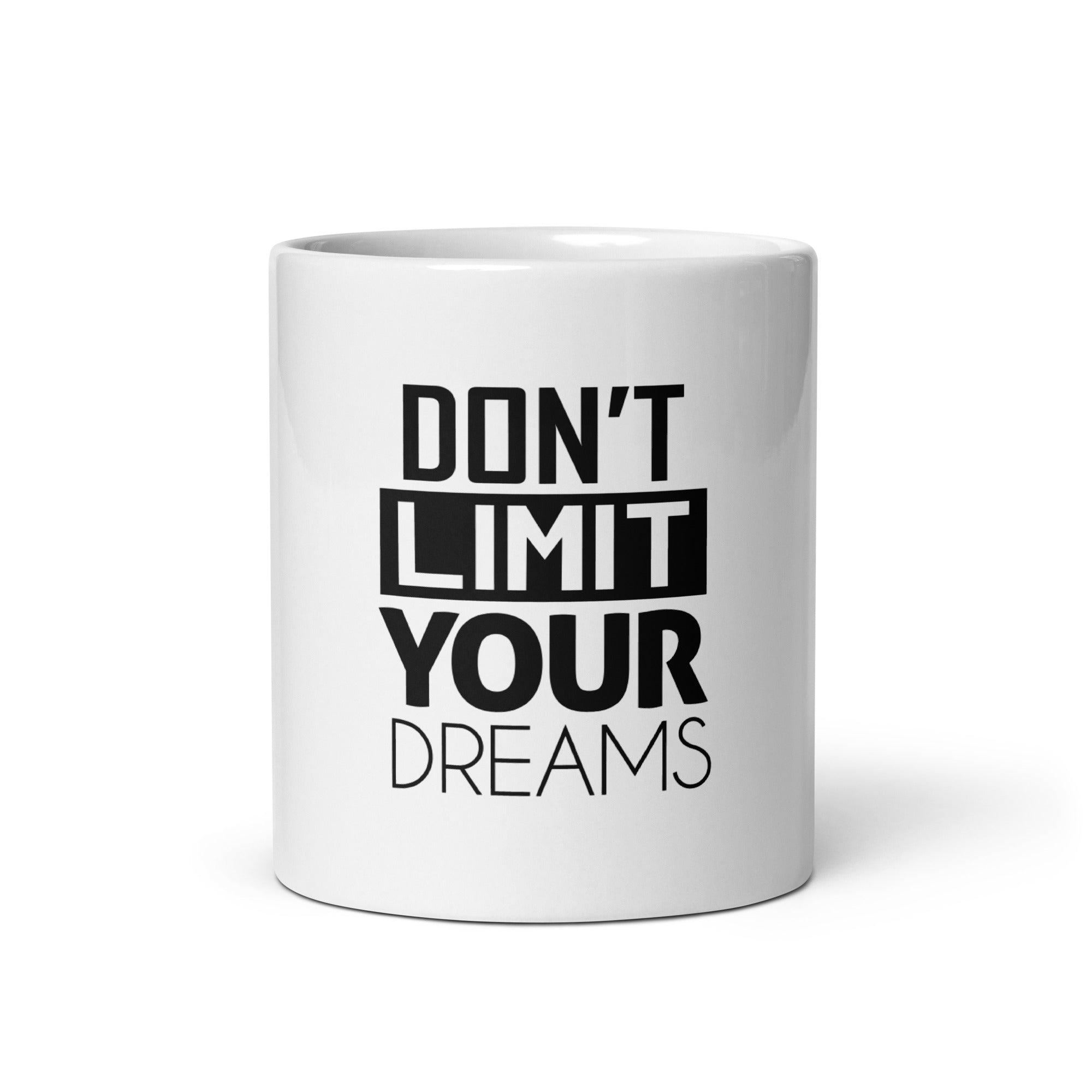 DON'T LIMIT YOUR DREAMS - White glossy mug