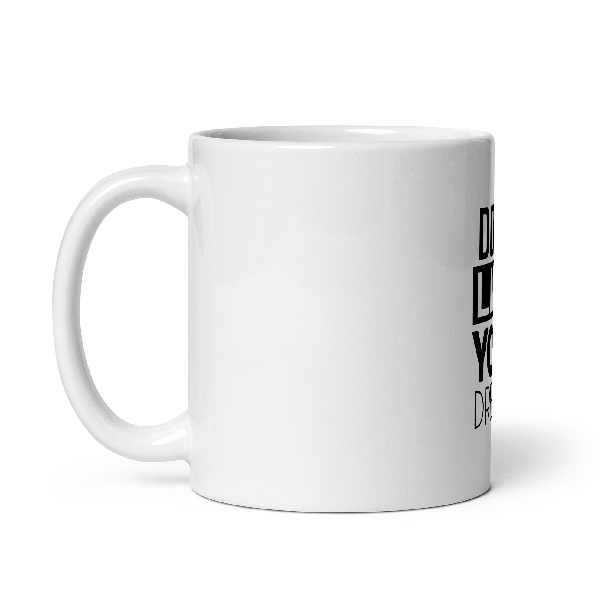 DON'T LIMIT YOUR DREAMS - White glossy mug