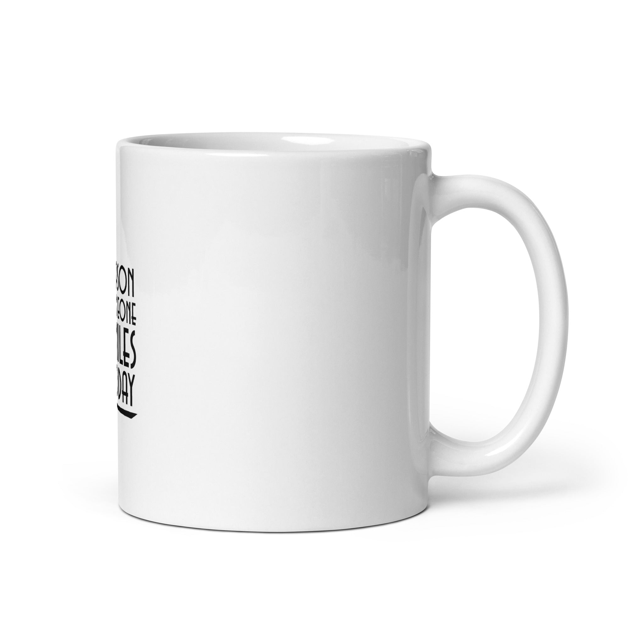 BE THE REASON SOMEONE SMILES TODAY - White glossy mug
