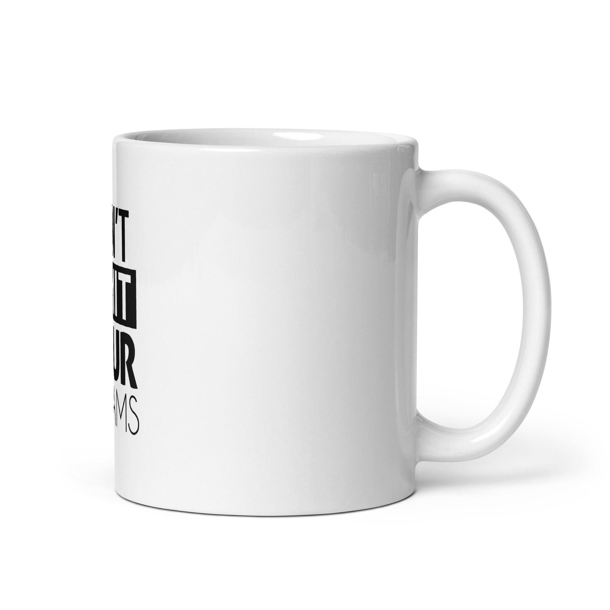 DON'T LIMIT YOUR DREAMS - White glossy mug