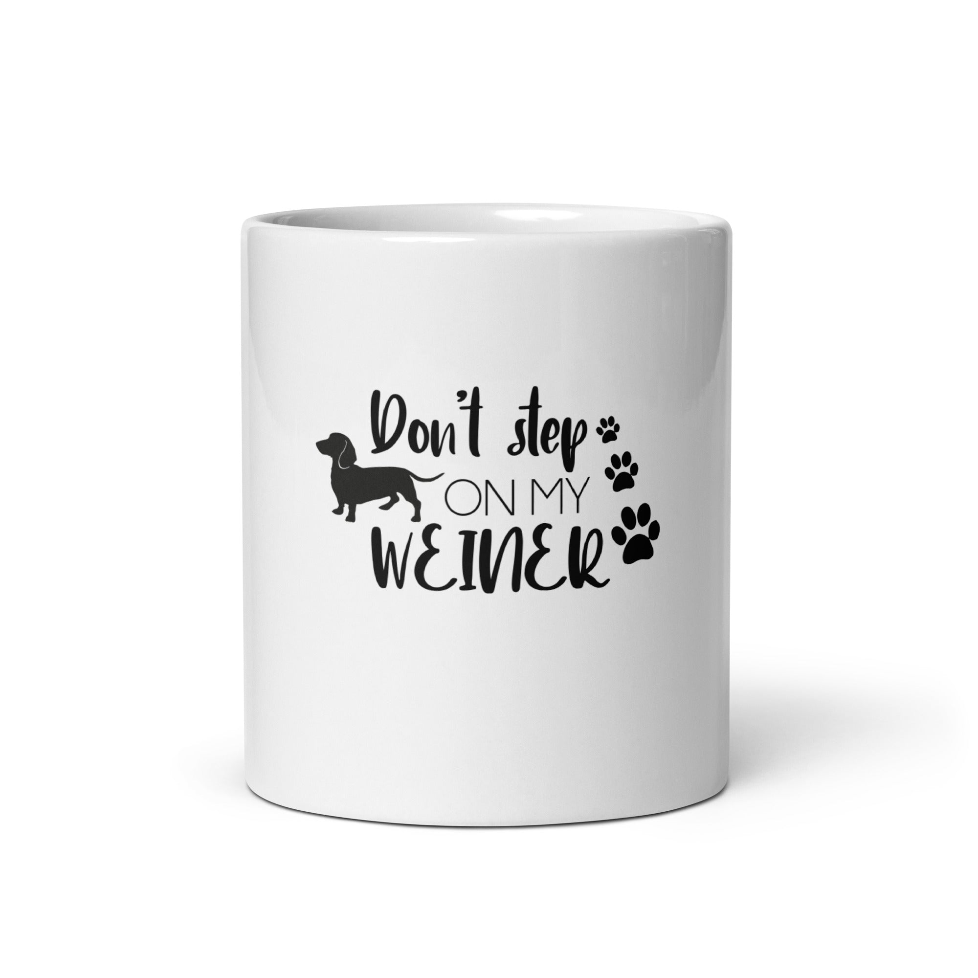 DON'T STEP ON MY WEINER - White glossy mug