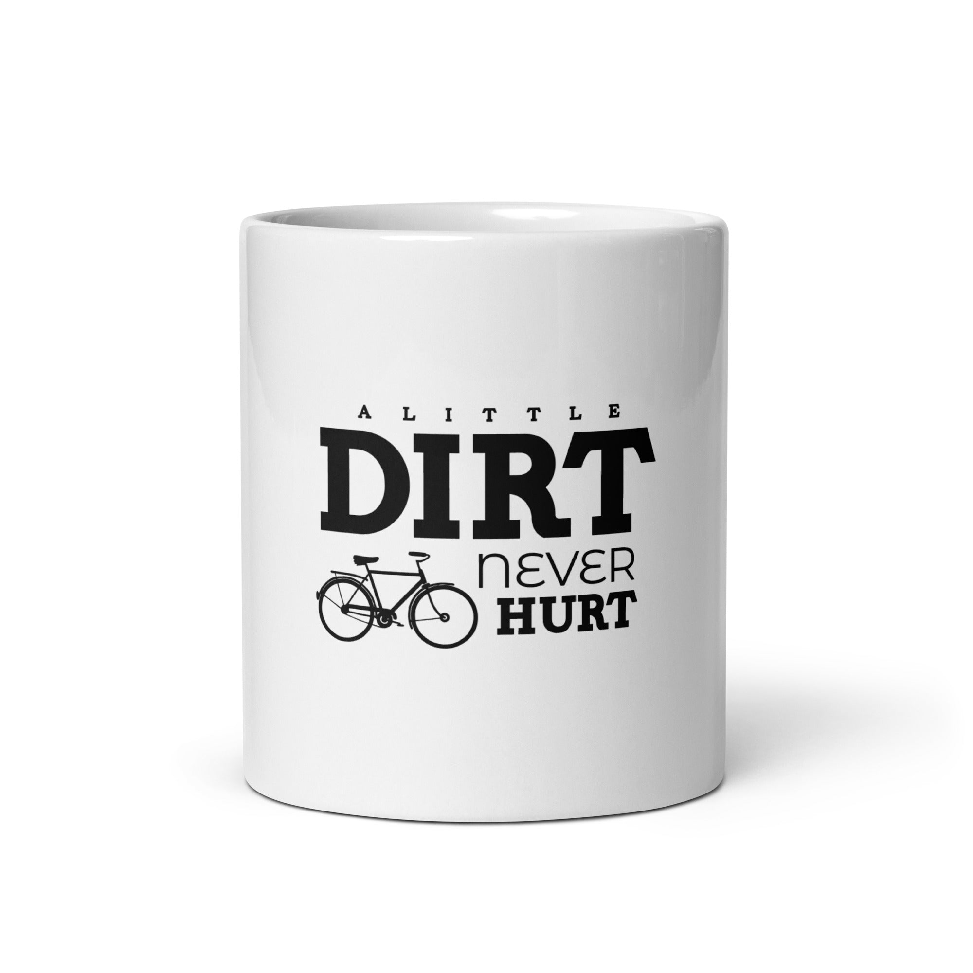 A LITTLE DIRT NEVER HURT - White glossy mug