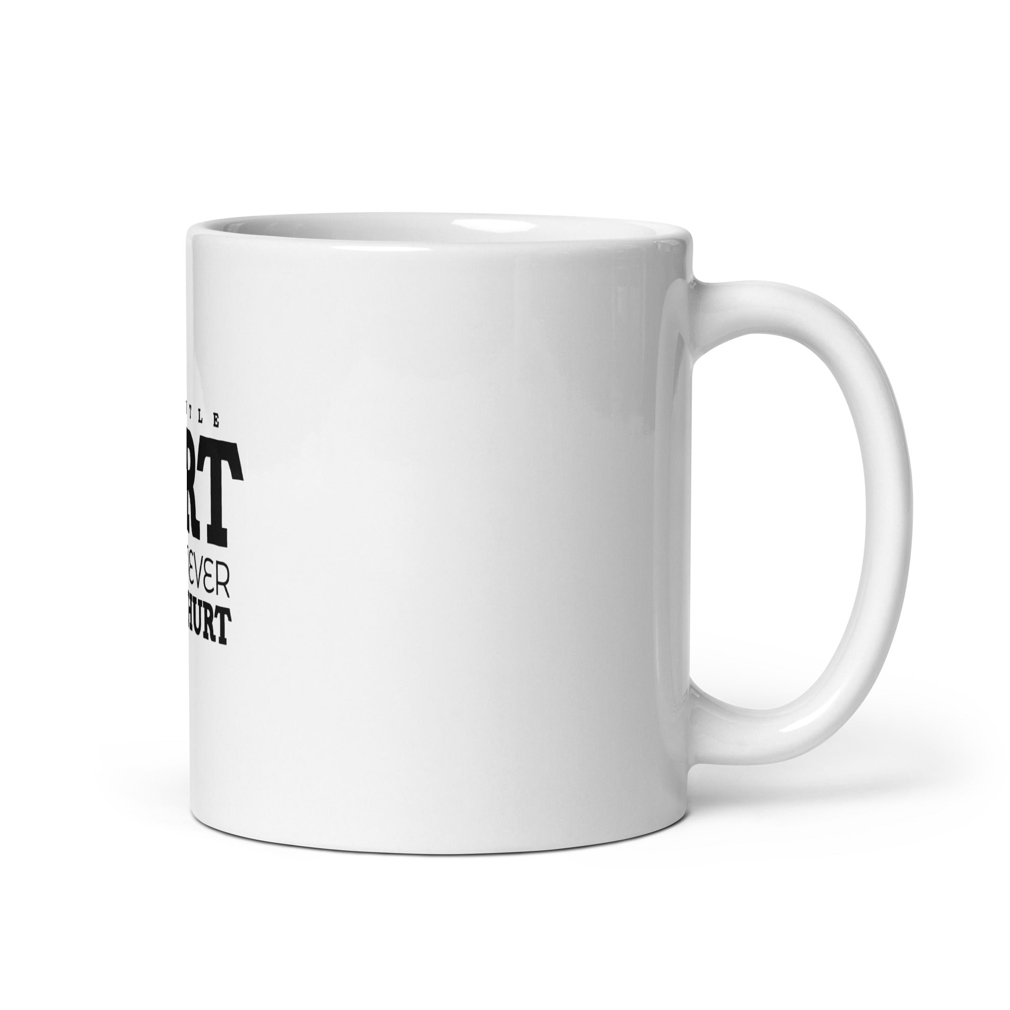 A LITTLE DIRT NEVER HURT - White glossy mug