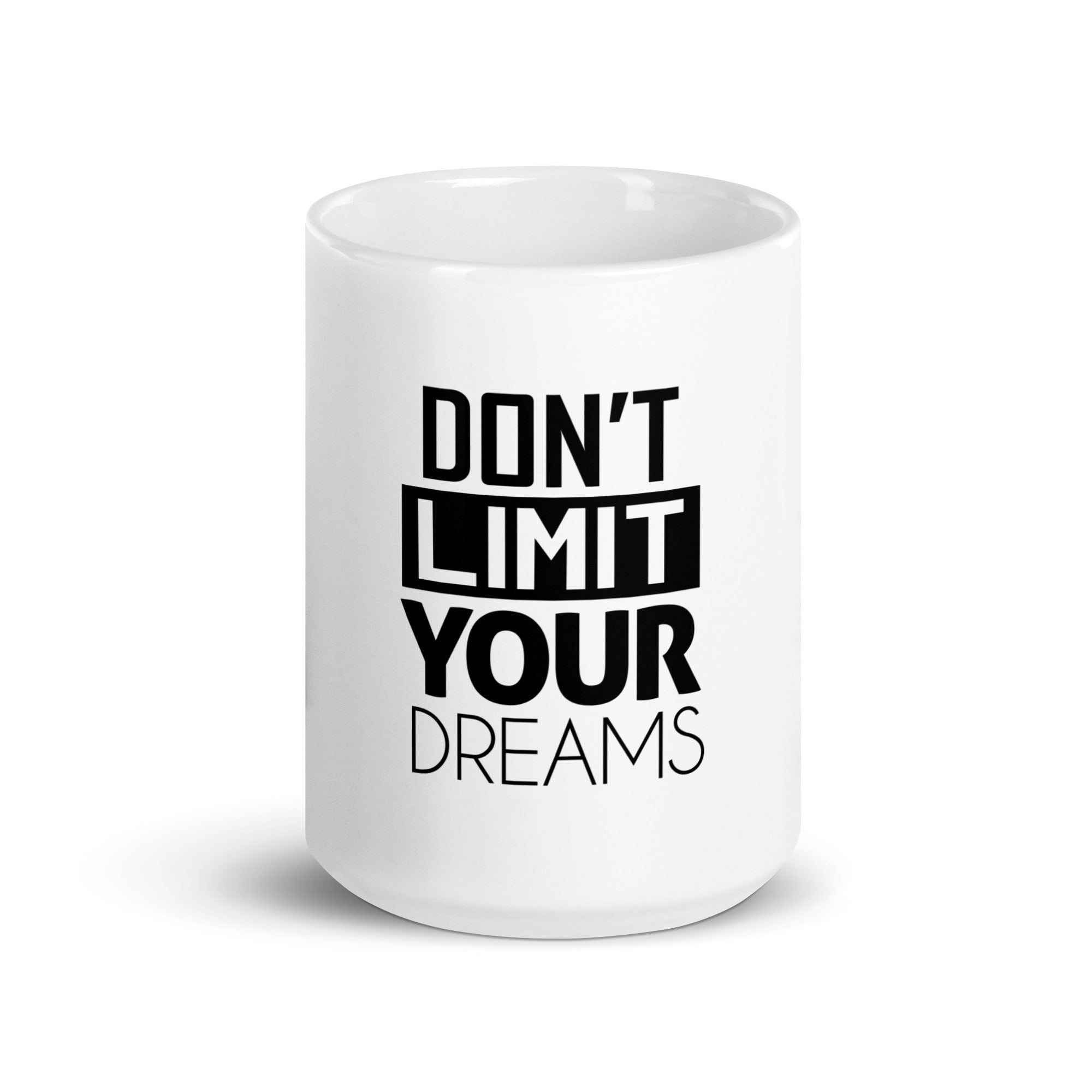 DON'T LIMIT YOUR DREAMS - White glossy mug