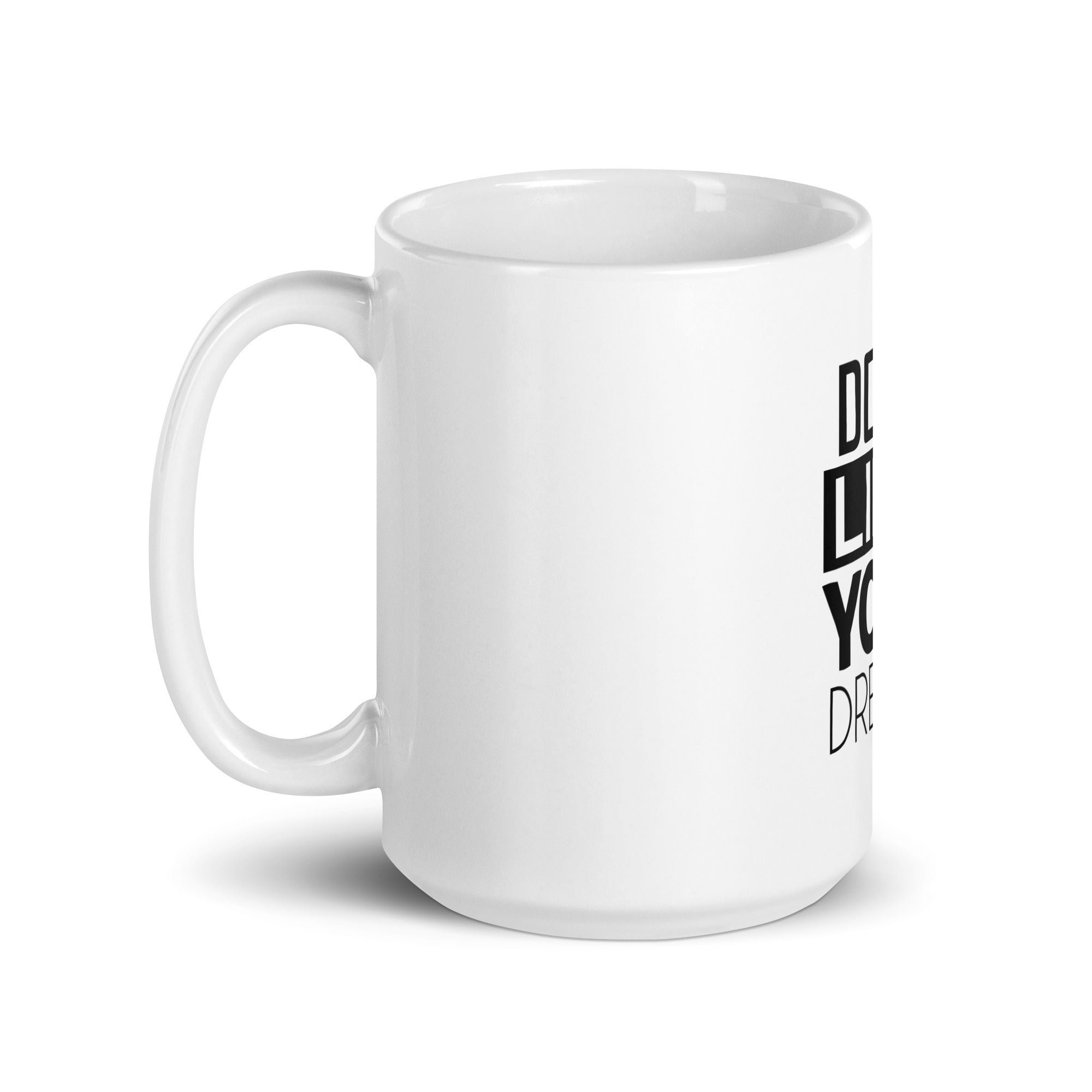 DON'T LIMIT YOUR DREAMS - White glossy mug