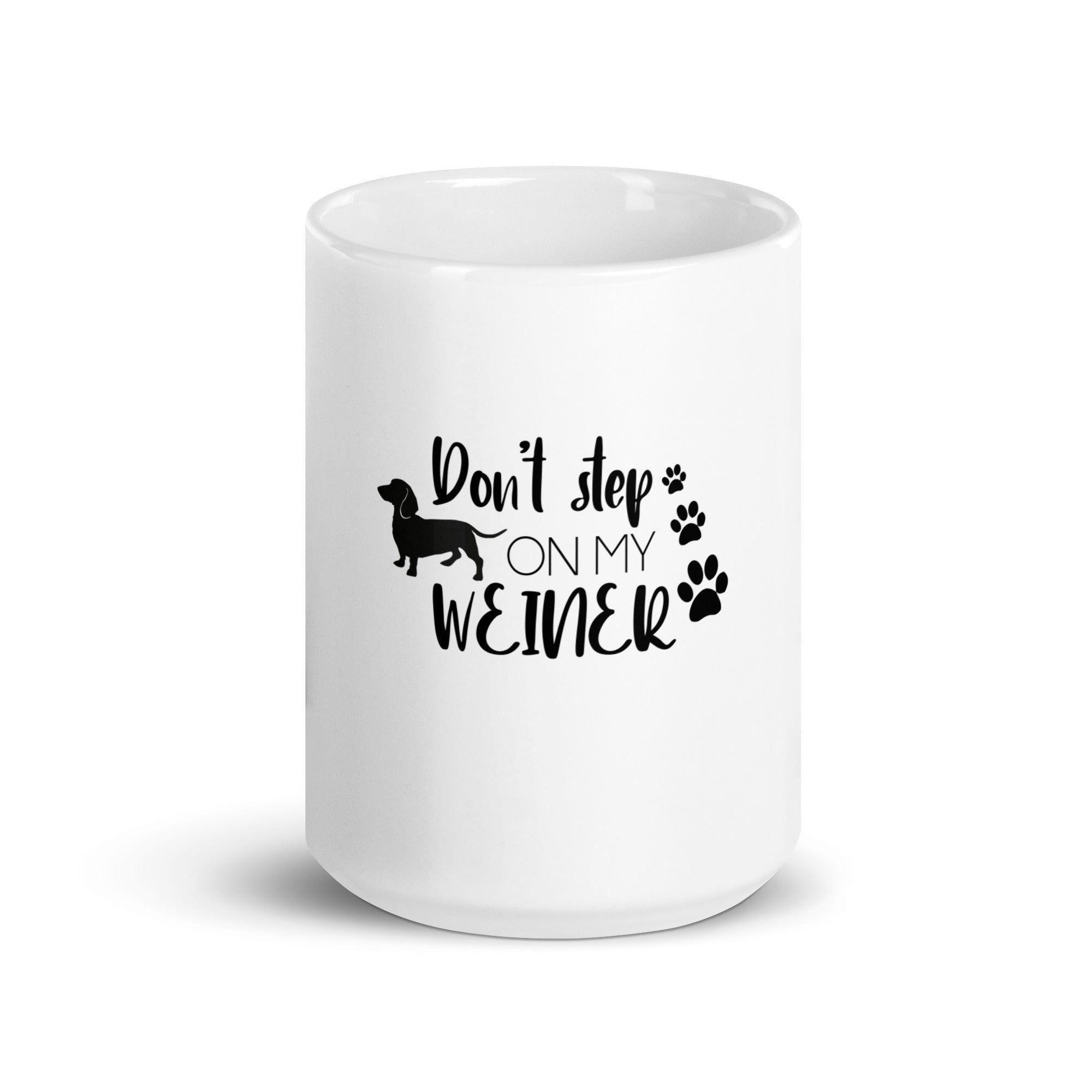 DON'T STEP ON MY WEINER - White glossy mug