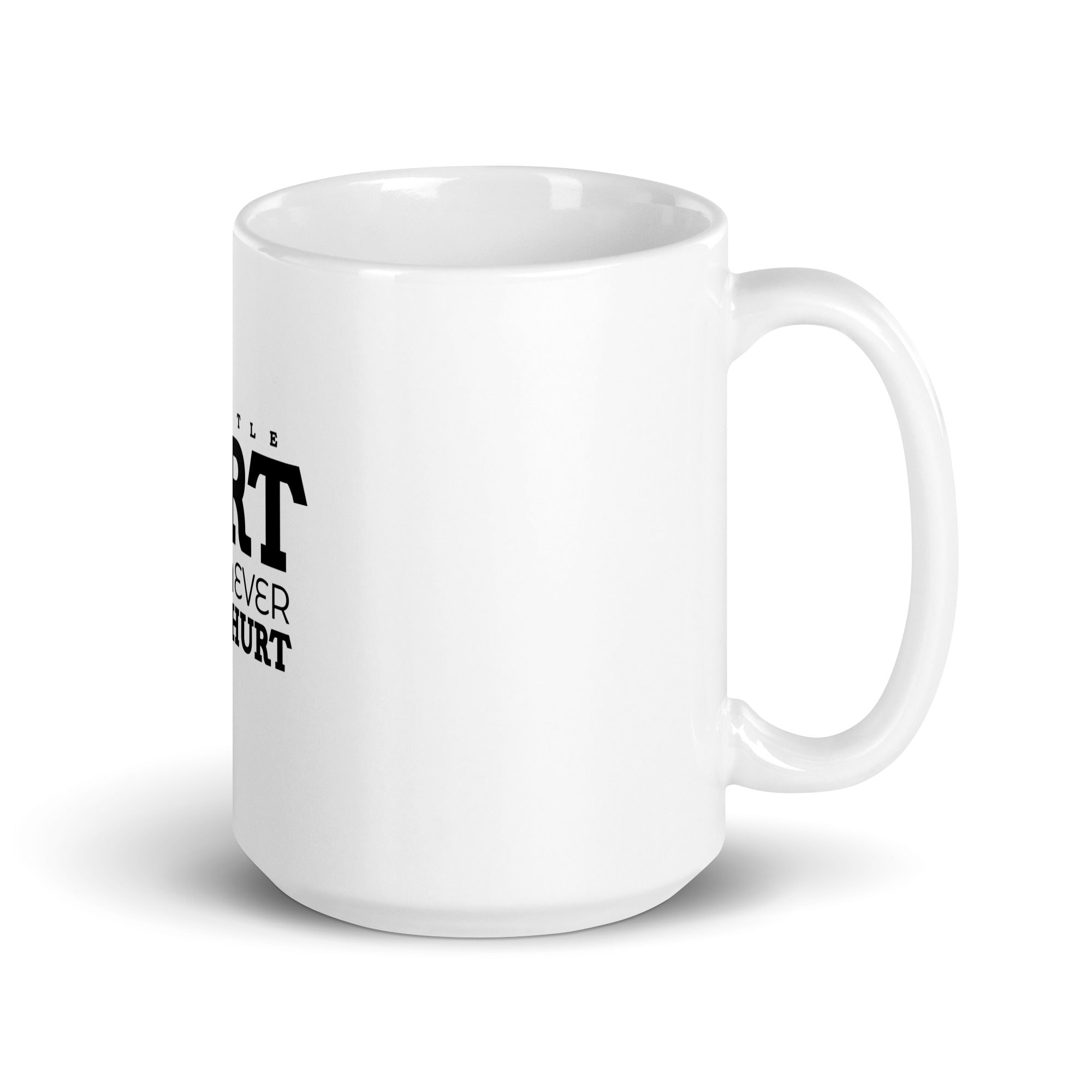 A LITTLE DIRT NEVER HURT - White glossy mug