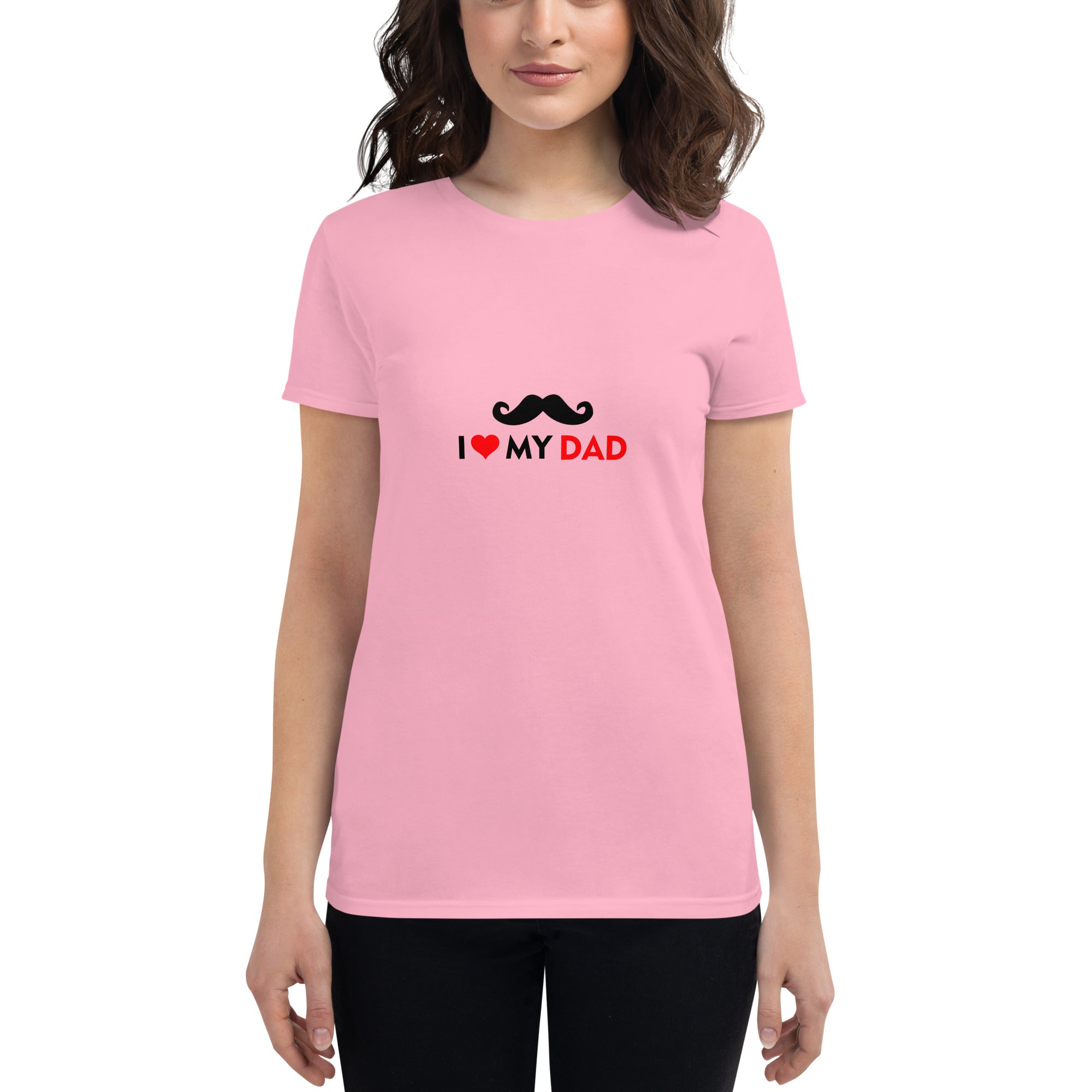 I LOVE MY DAD - Women's short sleeve t-shirt