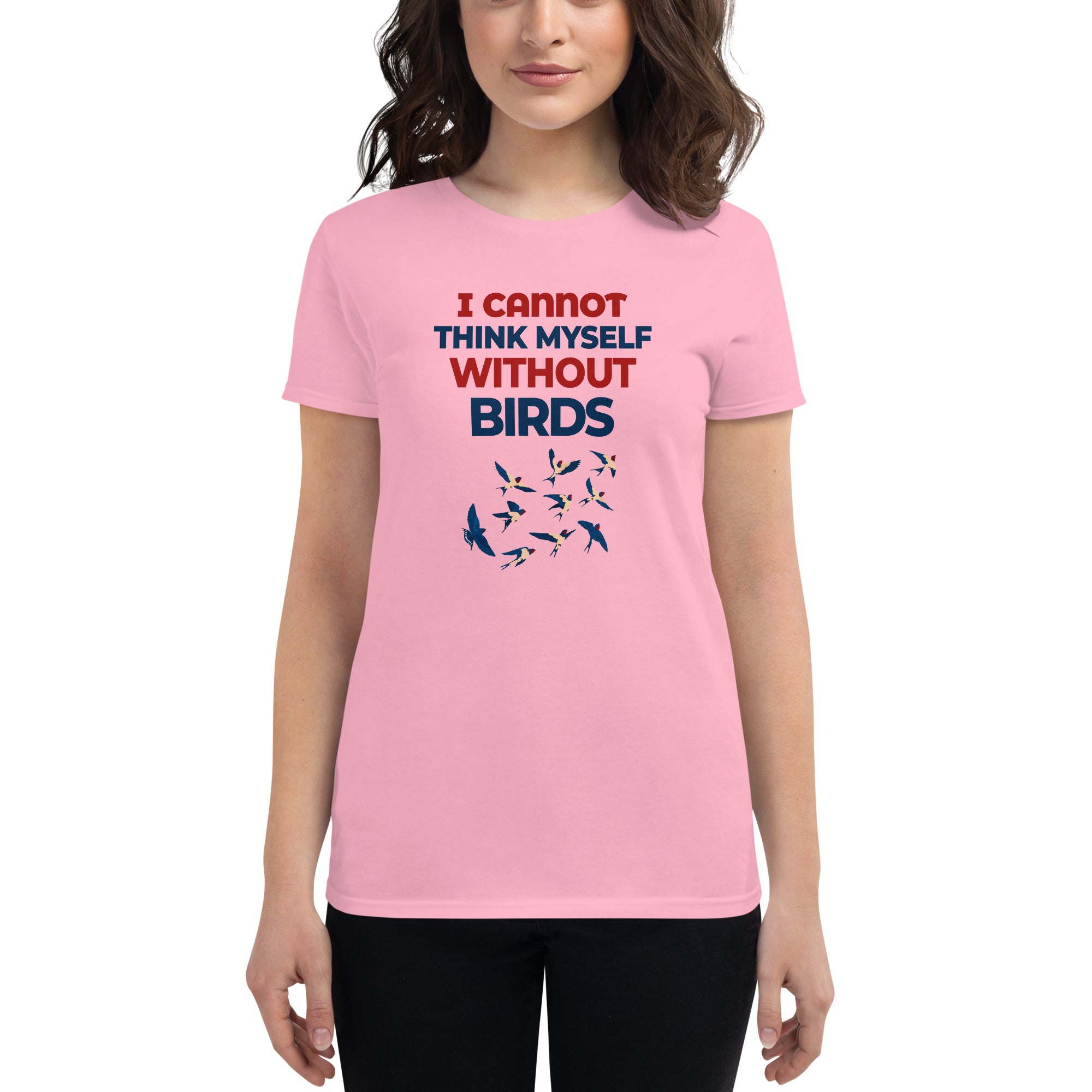 I CANNOT THINK MYSELF WITHOUT BIRDS - Women's short sleeve t-shirt