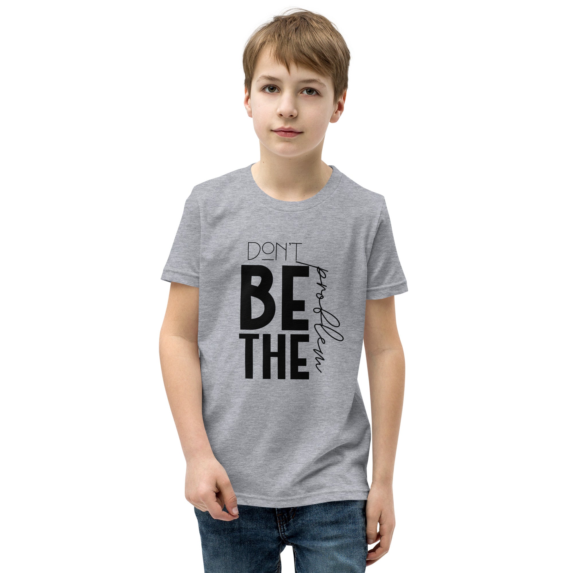 DON'T BE THE PROBLEM - Youth Short Sleeve T-Shirt