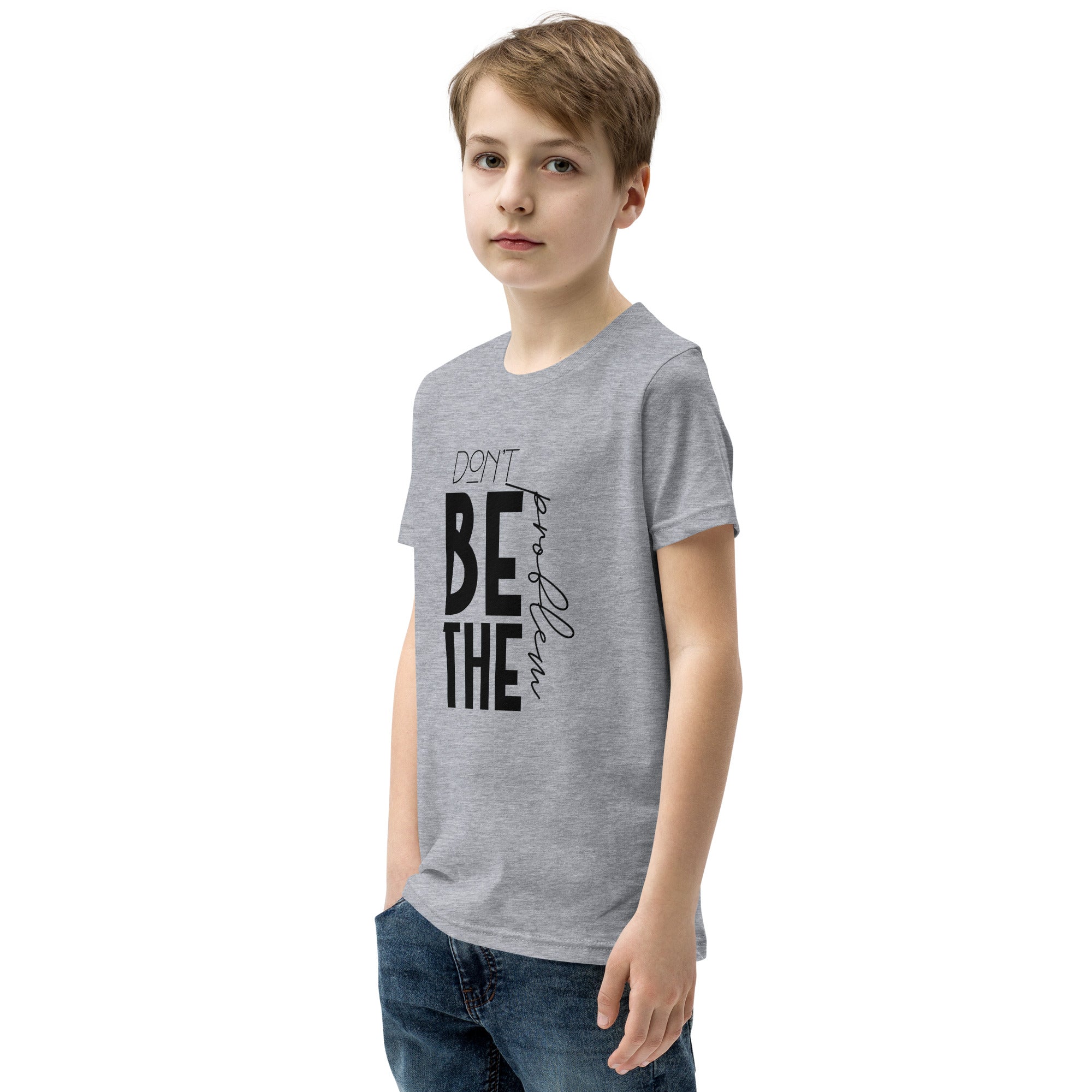 DON'T BE THE PROBLEM - Youth Short Sleeve T-Shirt