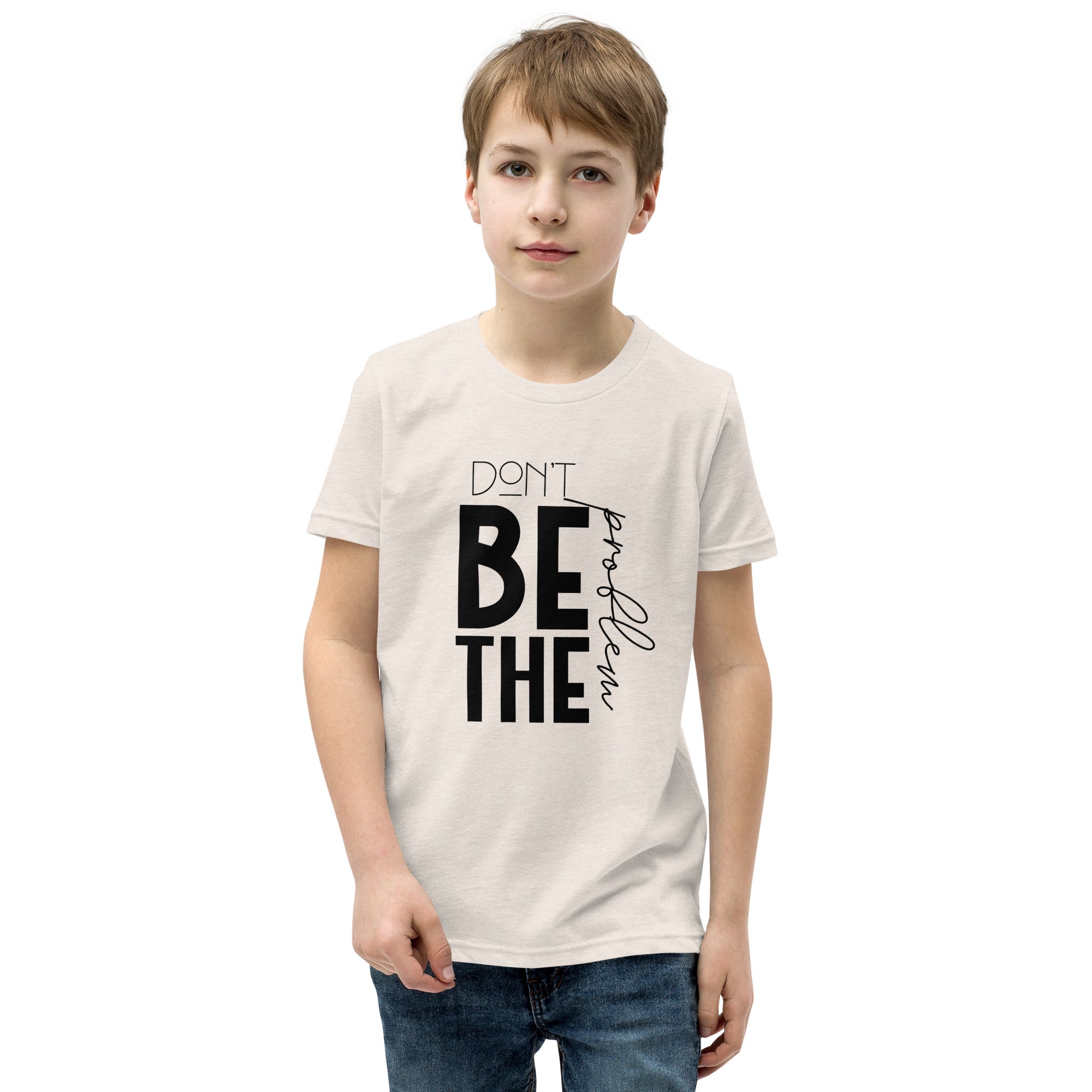 DON'T BE THE PROBLEM - Youth Short Sleeve T-Shirt