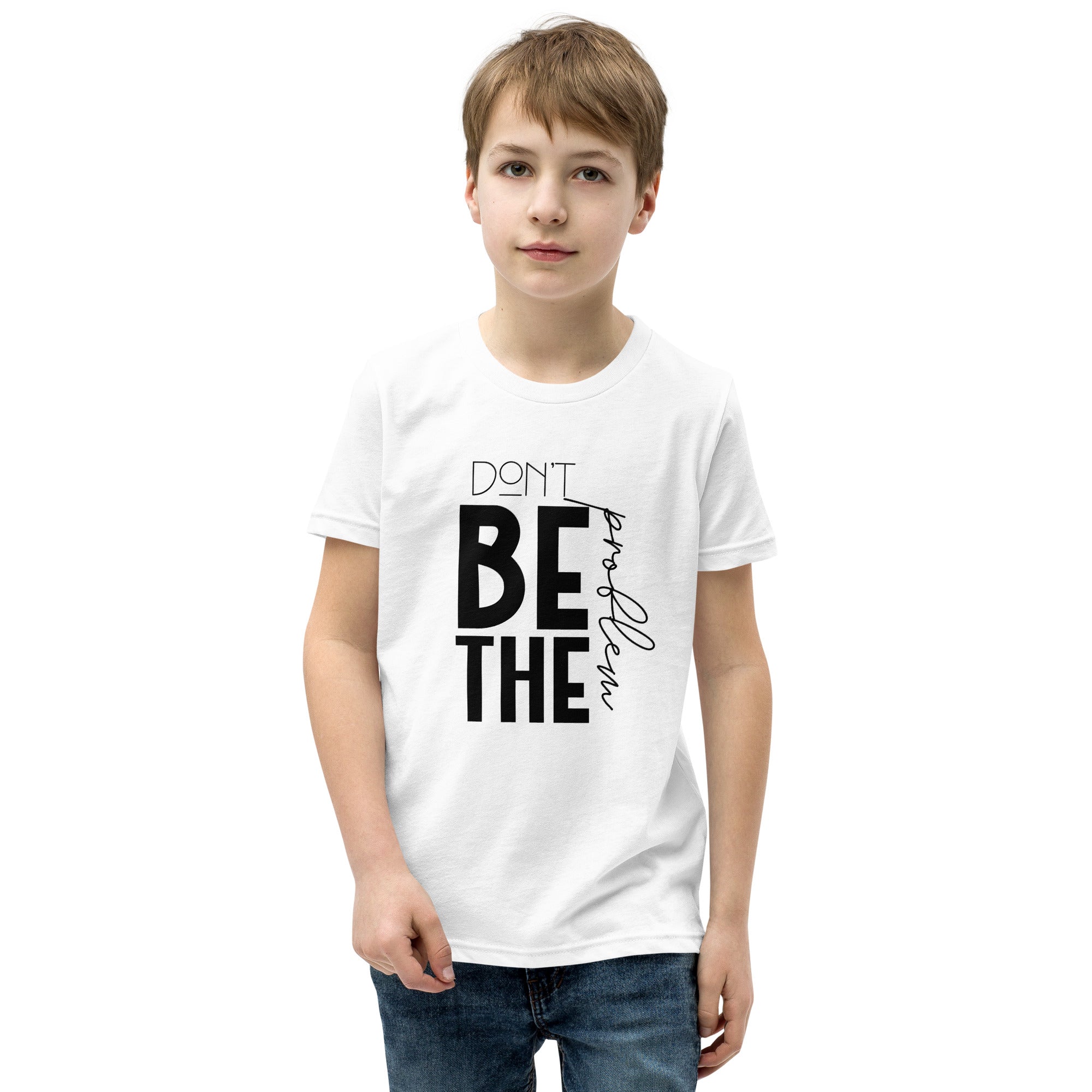 DON'T BE THE PROBLEM - Youth Short Sleeve T-Shirt