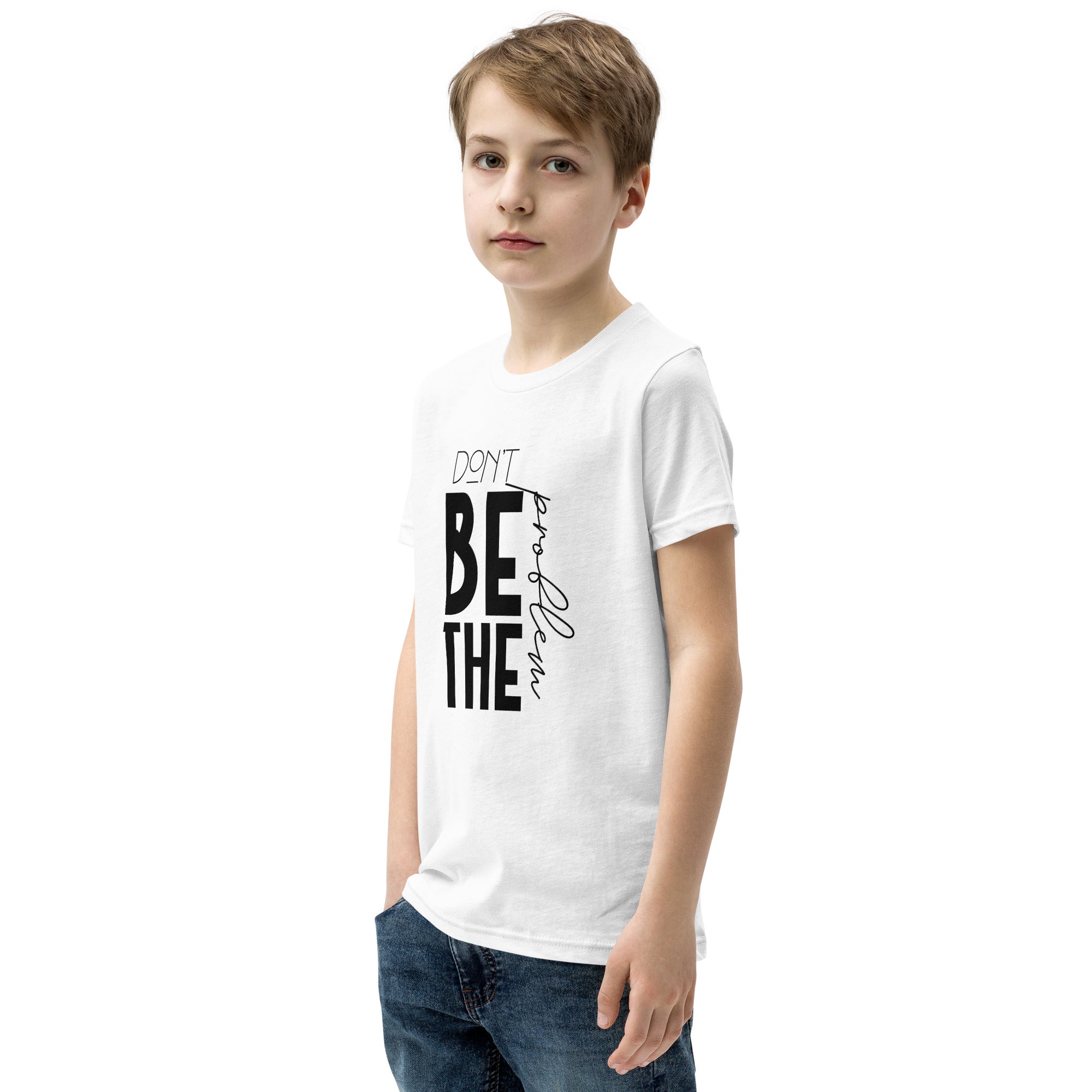 DON'T BE THE PROBLEM - Youth Short Sleeve T-Shirt