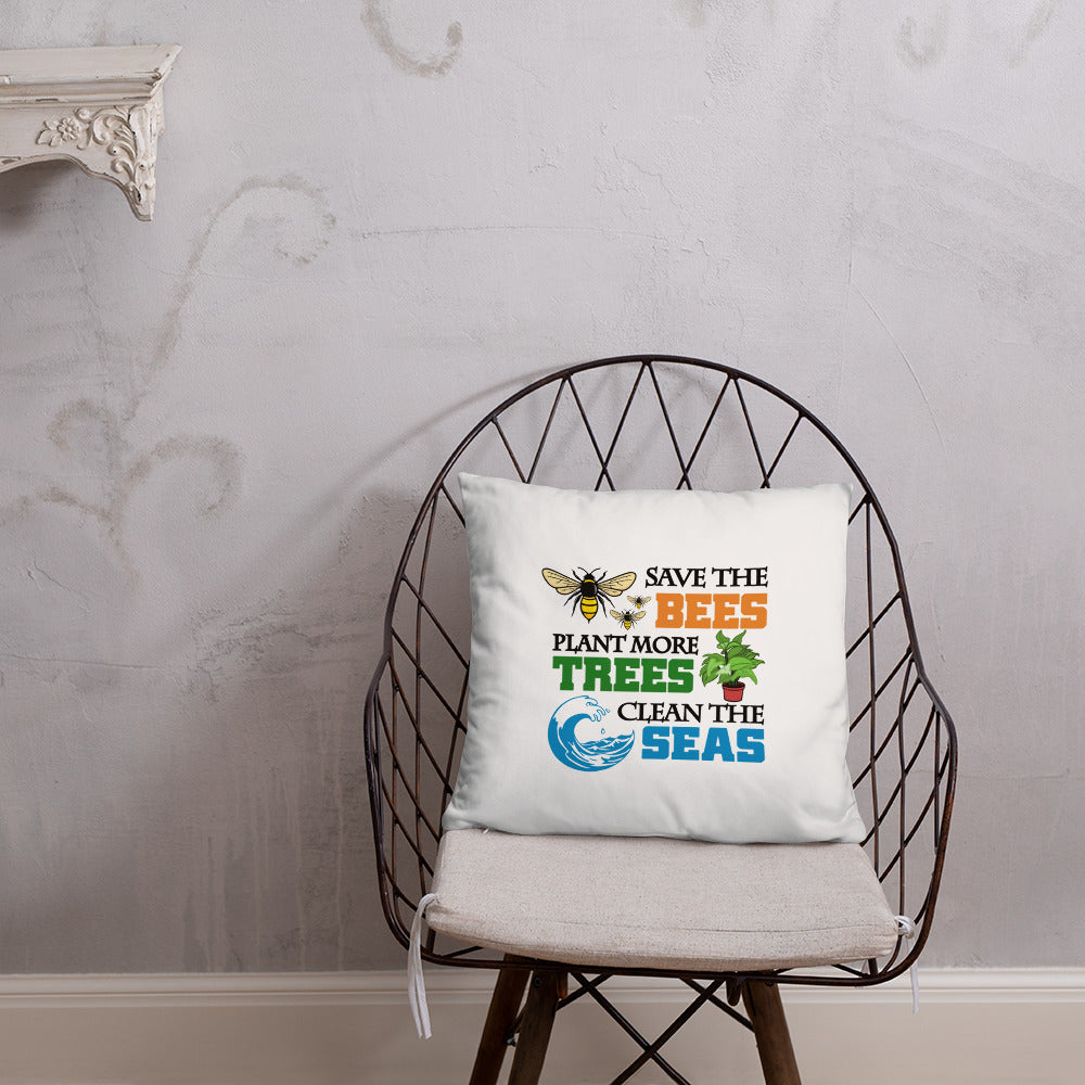 SAVE THE BEES PLANT MORE TREES CLEAN THE SEAS - Basic Pillow