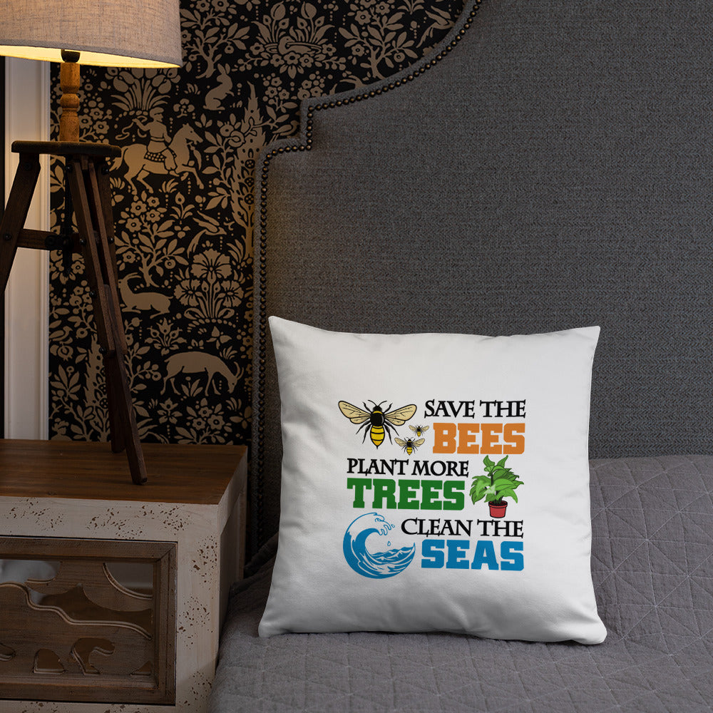 SAVE THE BEES PLANT MORE TREES CLEAN THE SEAS - Basic Pillow